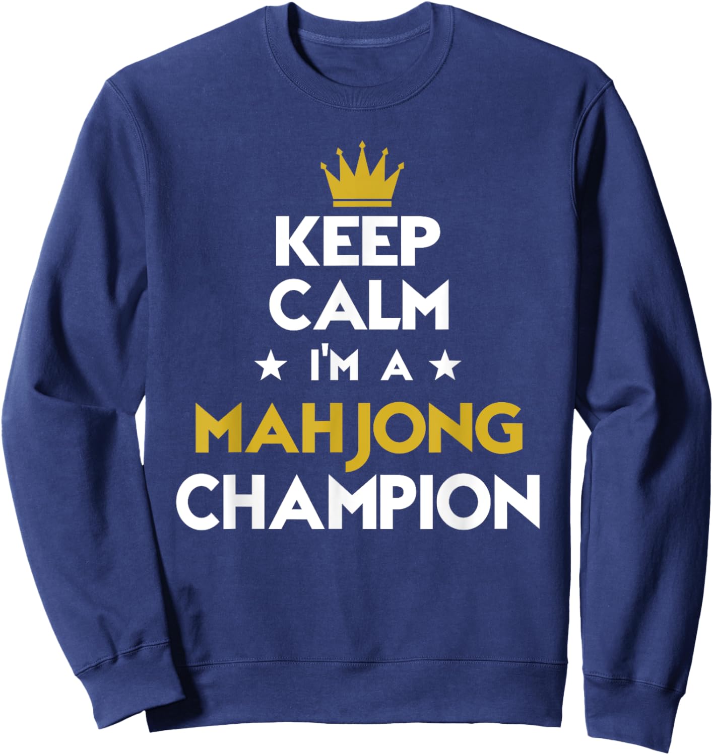 Keep Calm I'm A Mahjong Champion Funny Sport Hobby Legend Sweatshirt - Sweatshirt | Navy
