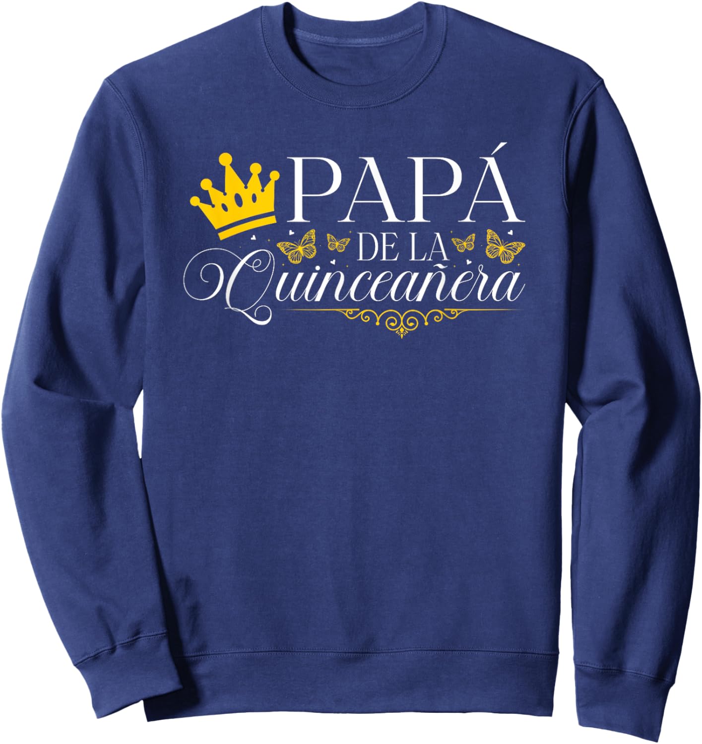 Papa Quince Quinceañera Queen 15th Birthday Party Sweatshirt - Sweatshirt | Navy