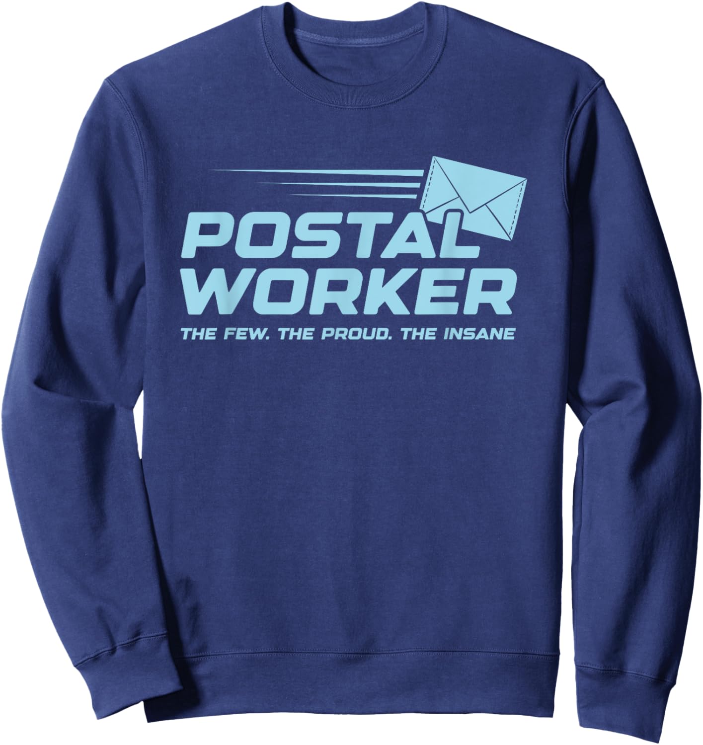 Proud Insane Postal Worker Funny Quote Worker Job Joke Sweatshirt - Sweatshirt | Navy