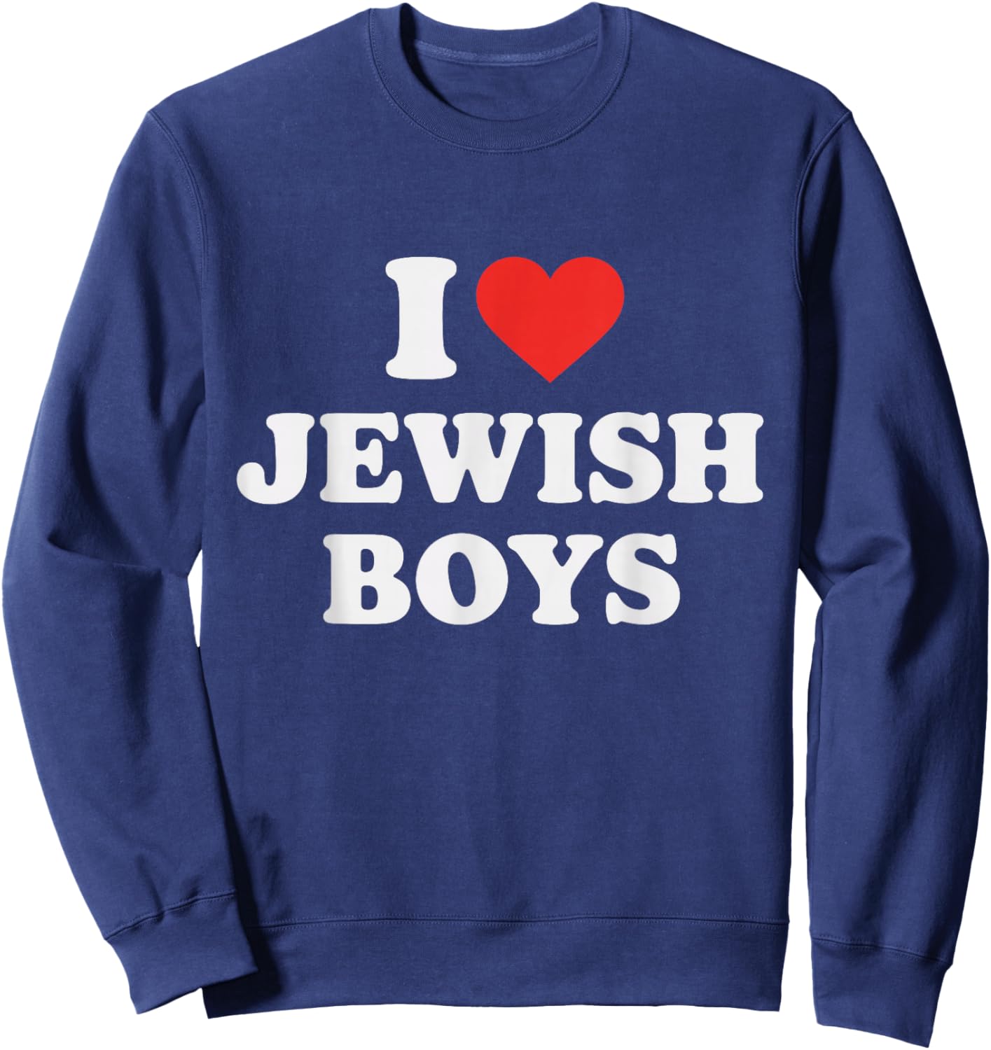 I Love Jewish Boys Girls Family Sweatshirt - Sweatshirt | Navy