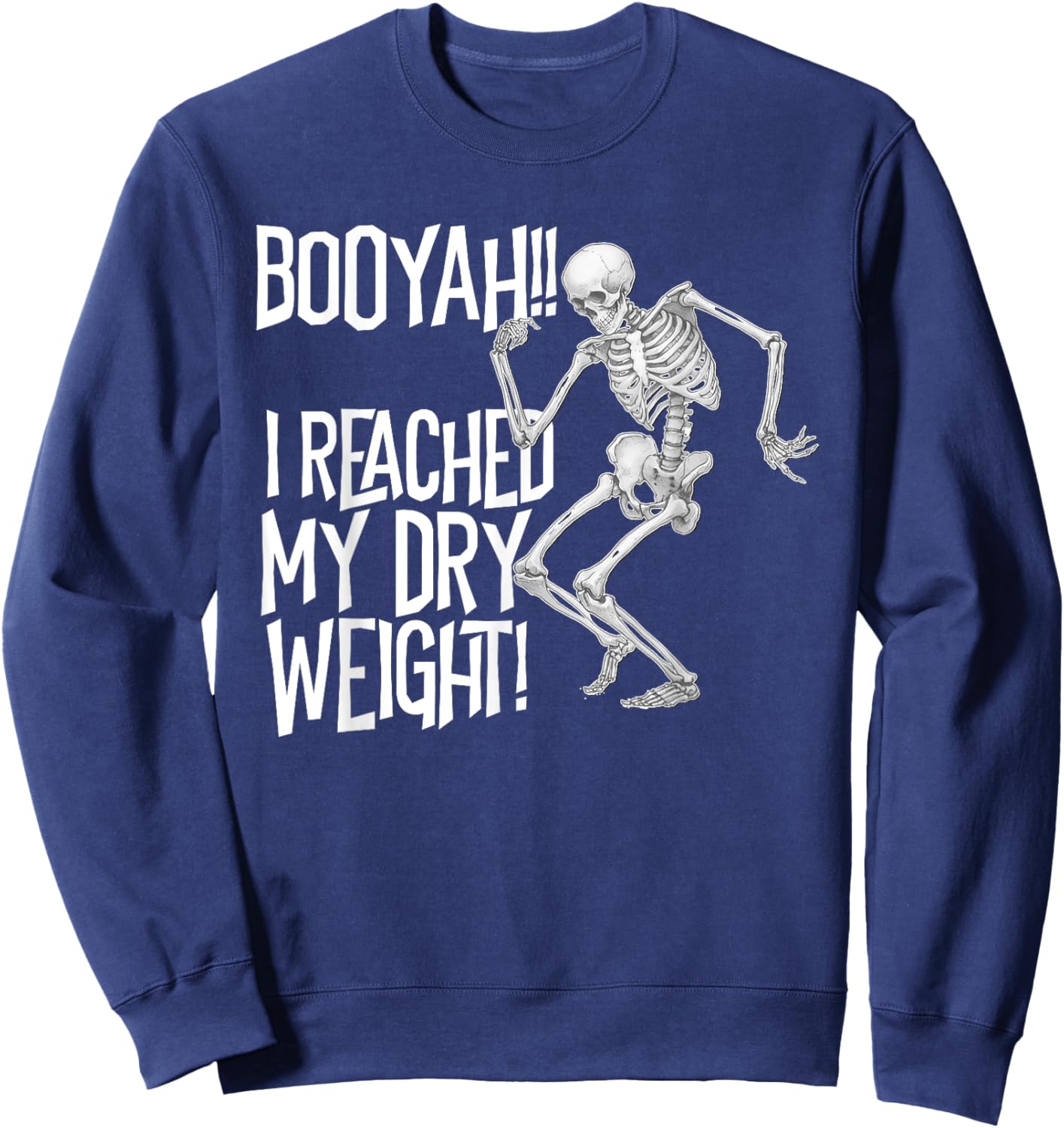 Skeleton I Reached My Dry Weight a Funny Dialysis Patient Sweatshirt - Sweatshirt | Navy