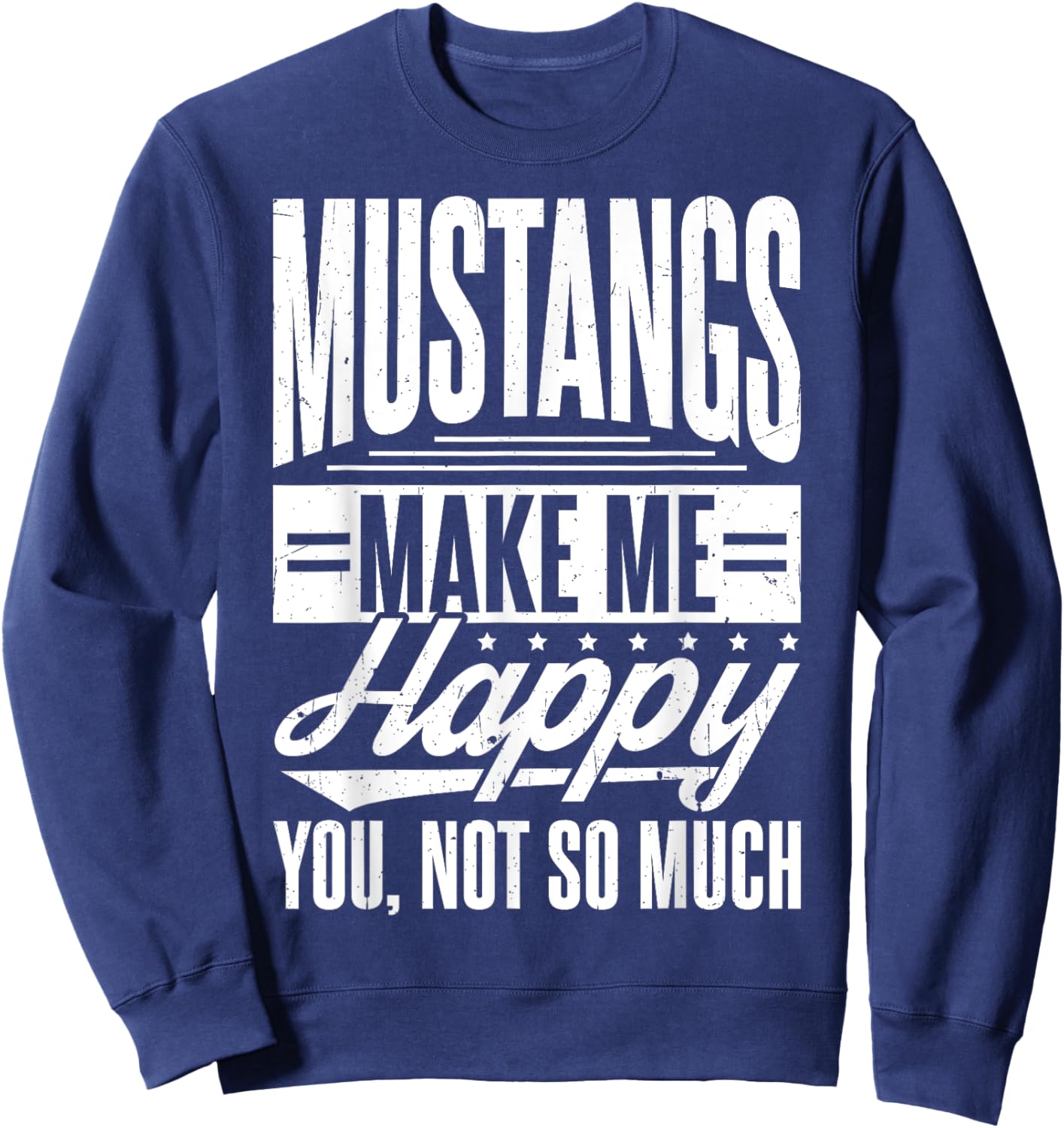 MUSTANGS MAKE ME HAPPY YOU, NOT SO MUCH Mustang Western Sweatshirt - Sweatshirt | Navy