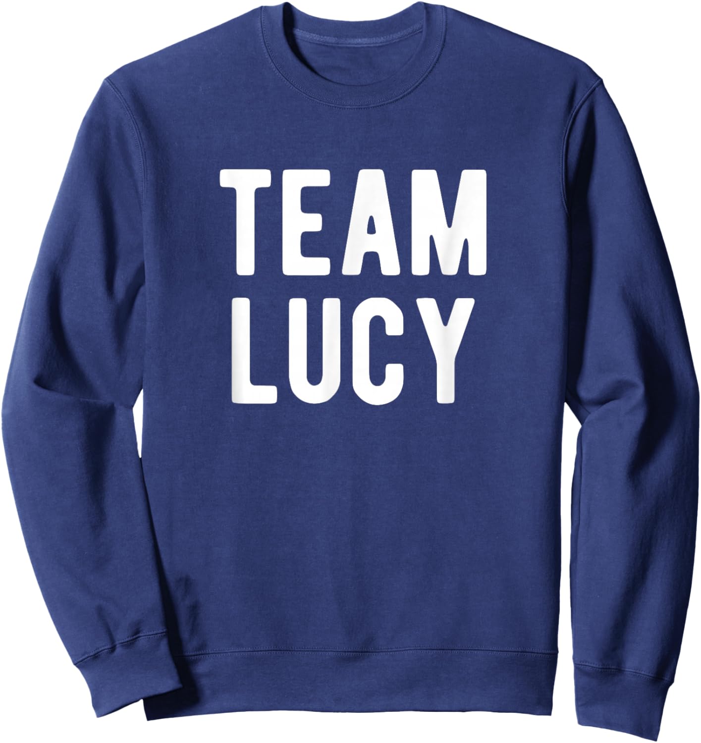 Team Lucy Support Family Member Favorite Named Lucy Sweatshirt - Sweatshirt | Navy