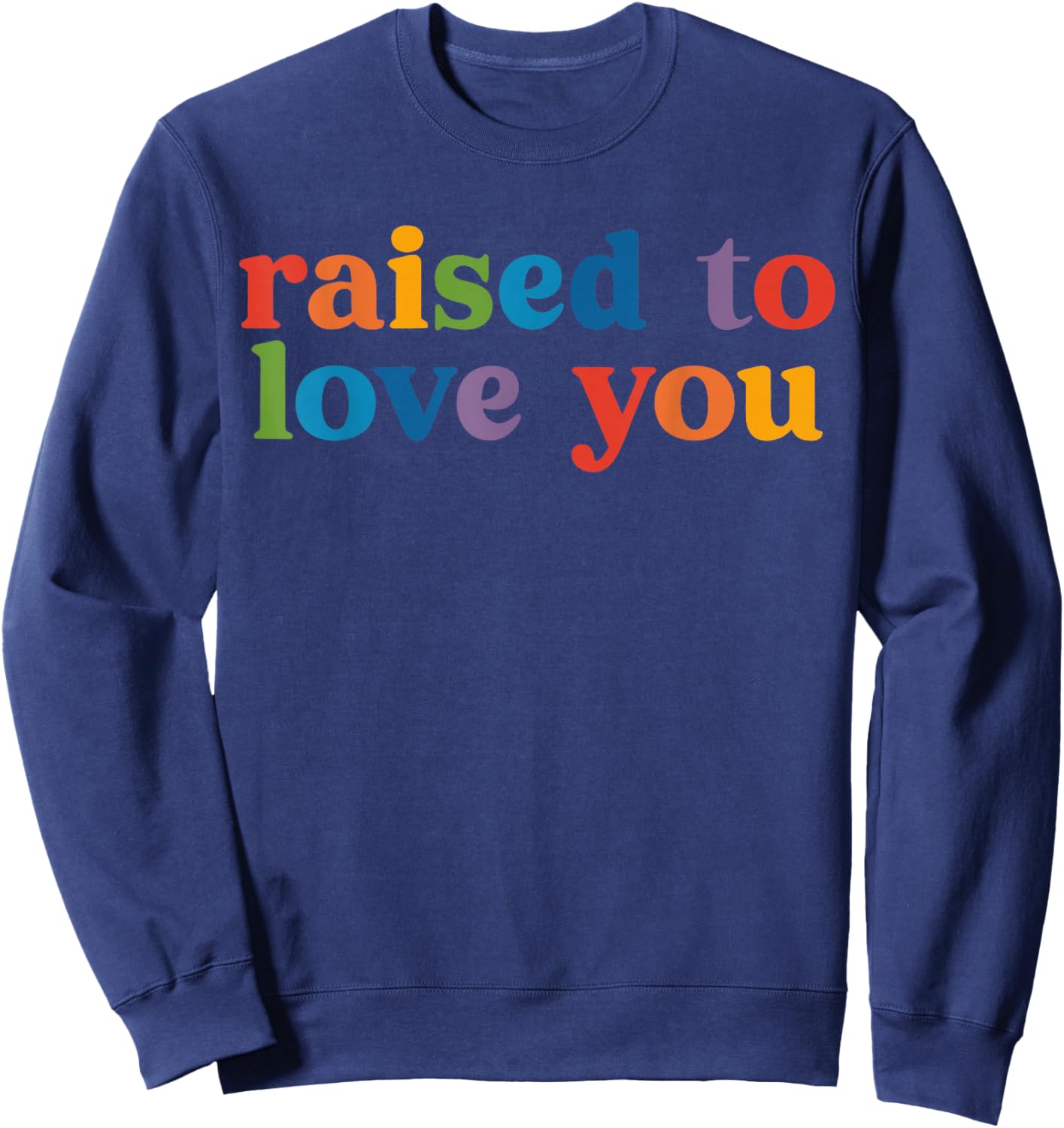 Raised to Love You LGBTQ+ Ally Toddler Kids Pride Month Sweatshirt - Sweatshirt | Navy