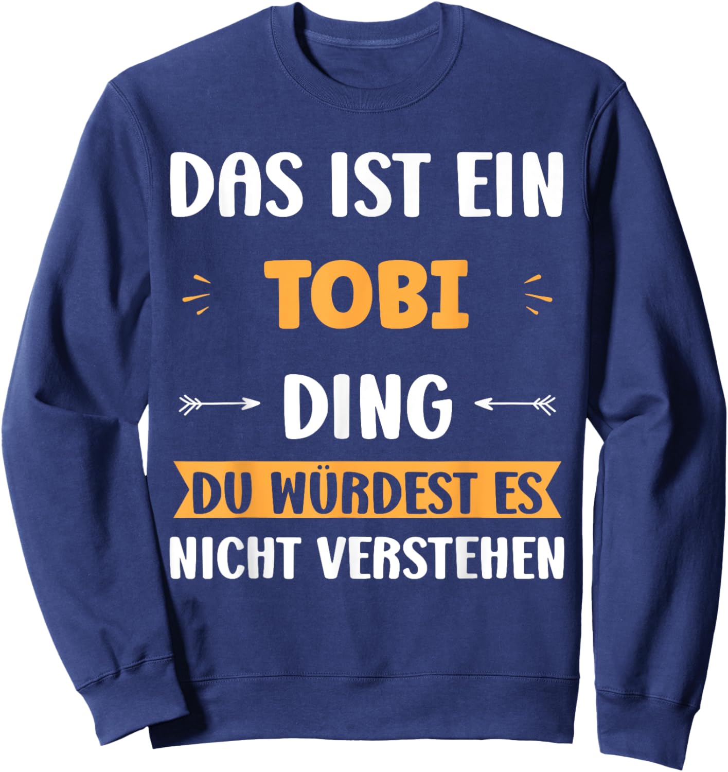 Das ist ein Tobi Ding. Name Humor Tobi , black, S Sweatshirt - Sweatshirt | Navy