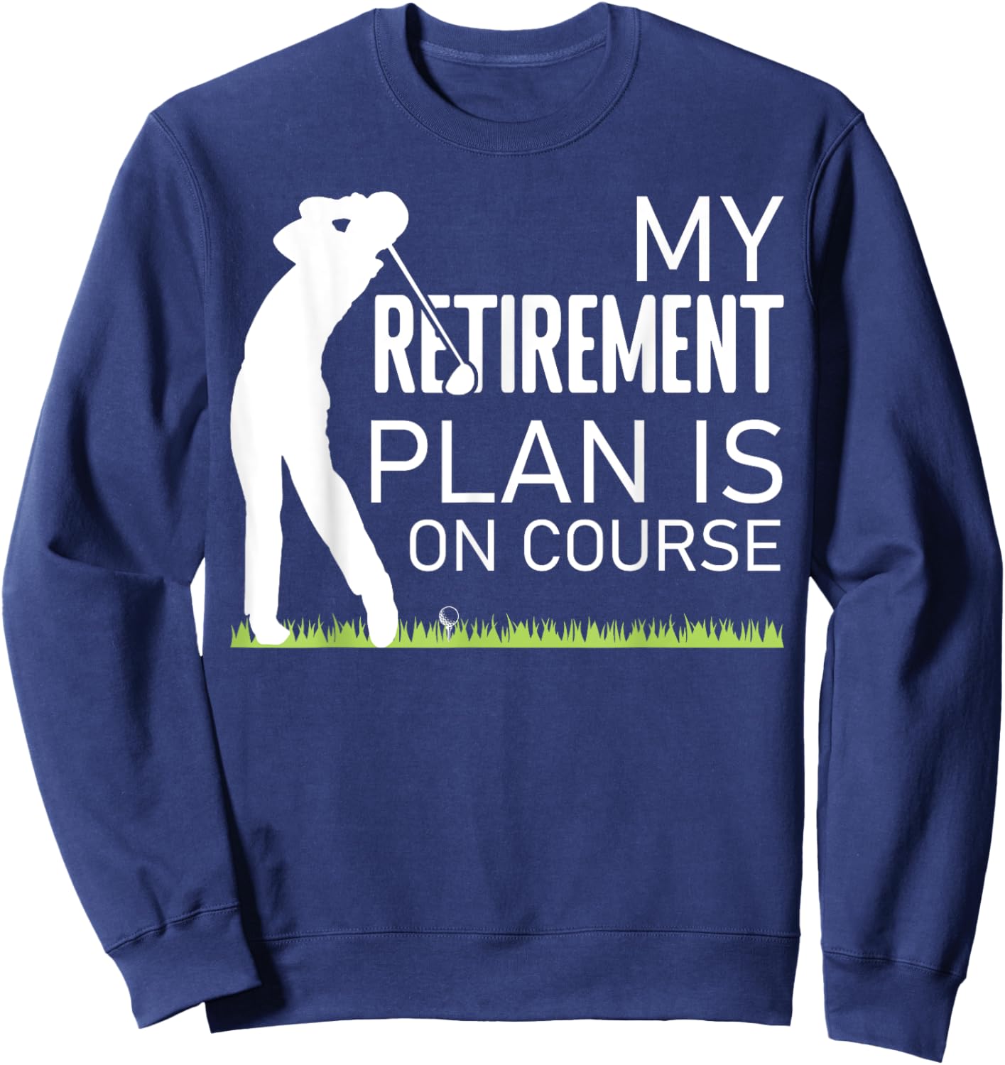 My Retirement Plan is On Course Gofer Grandpa Golf Player Sweatshirt - Sweatshirt | Navy