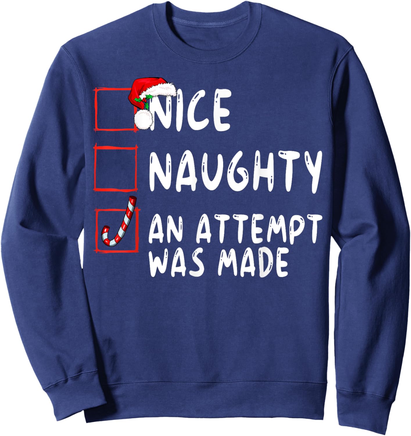 Nice Naughty An Attempt Was Made Christmas Santa Claus Sweatshirt - Sweatshirt | Navy
