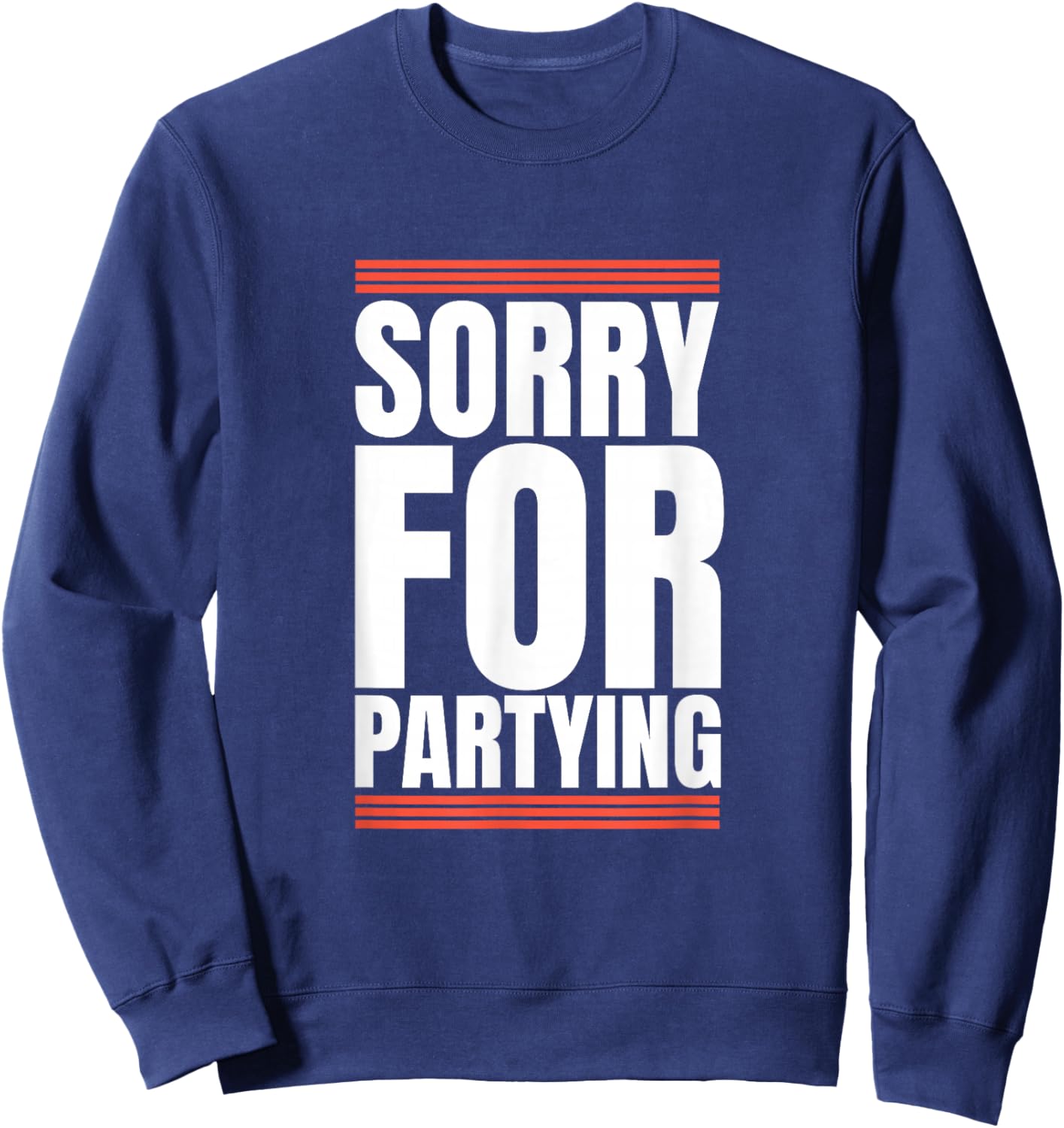Sorry Funny For Partying Halloween Present Birthday Festival Sweatshirt - Sweatshirt | Navy