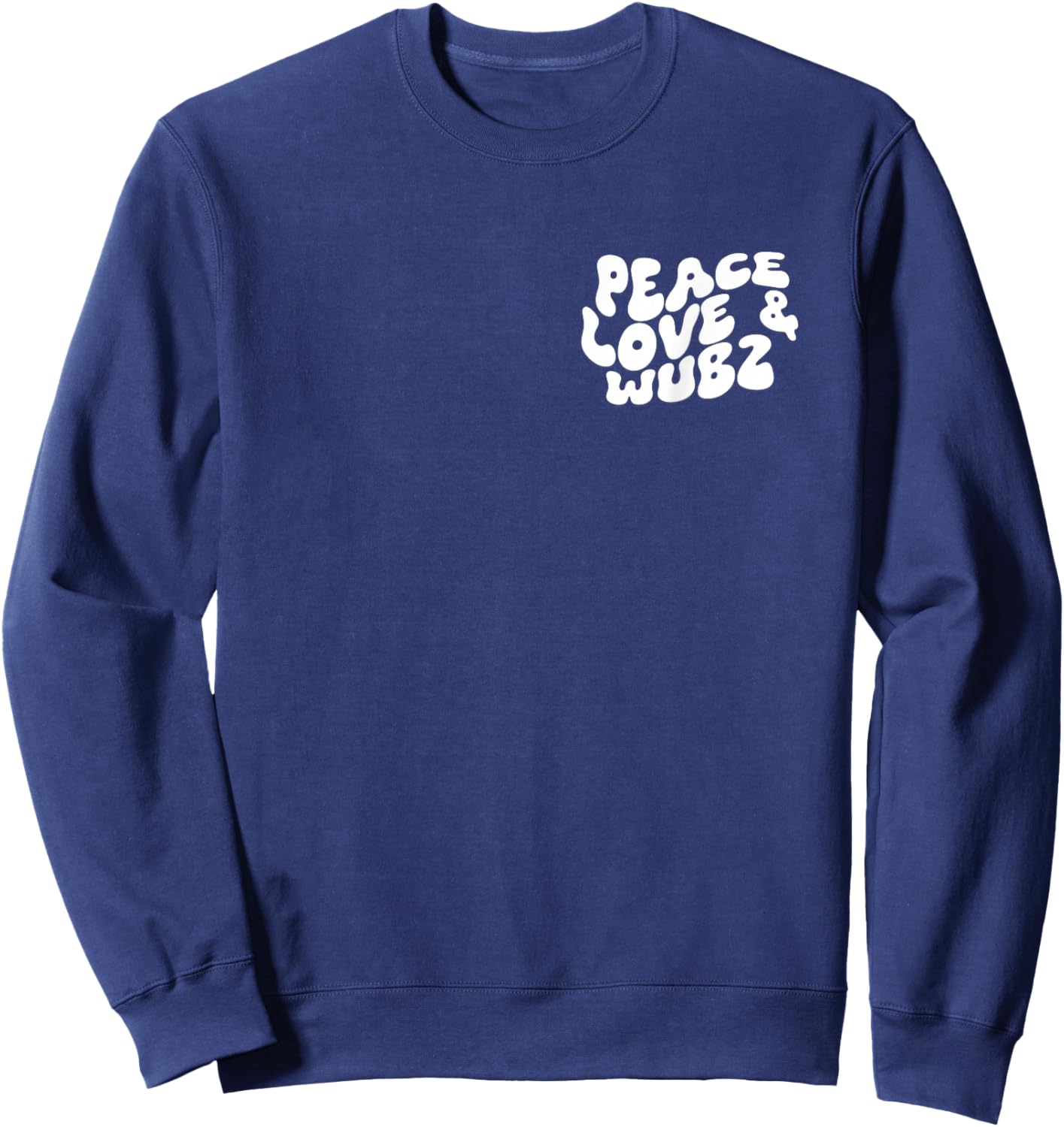 Peace Love and Wubz Funny Techno House Music Rave EDM Slay Sweatshirt - Sweatshirt | Navy