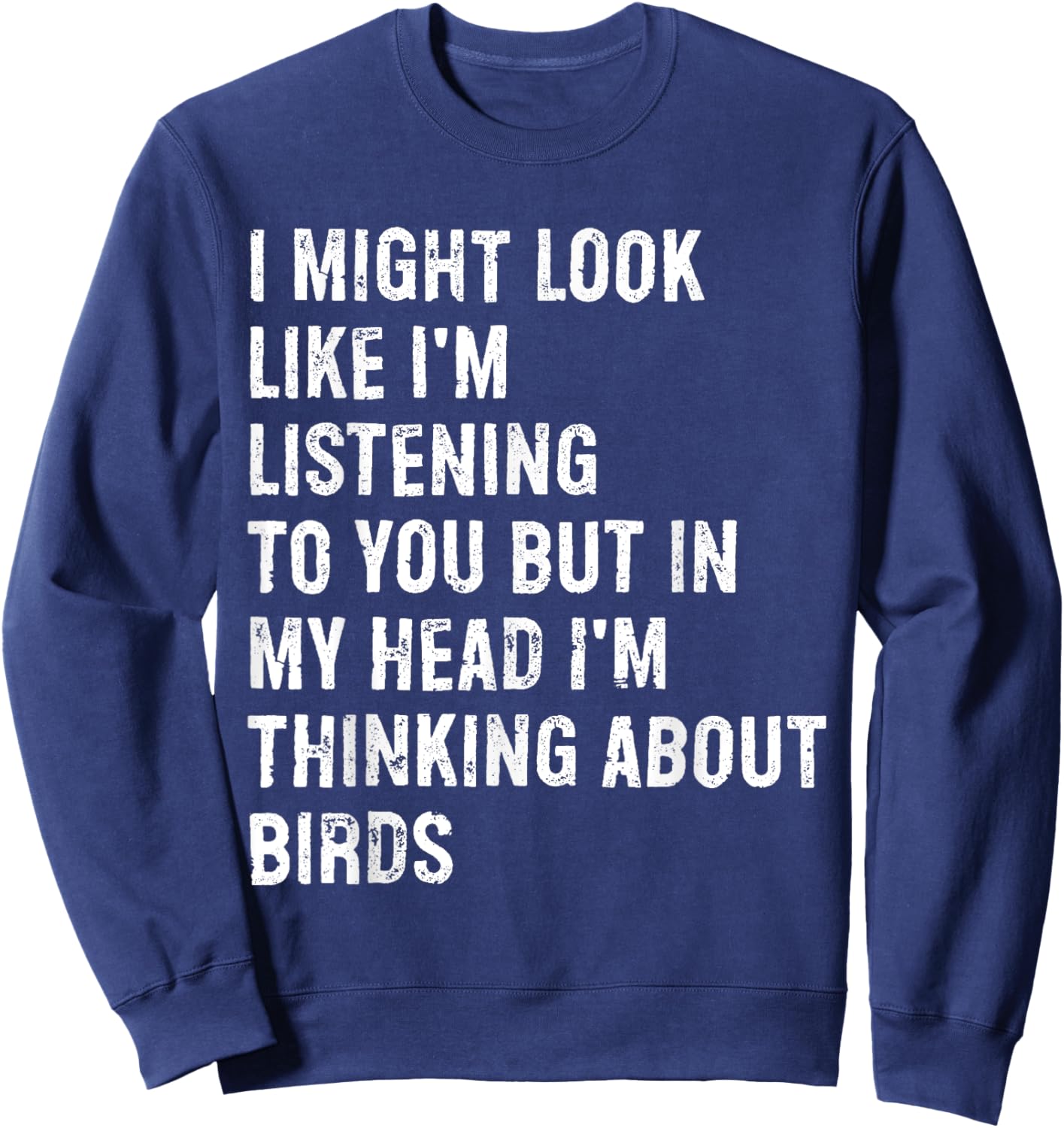 I Might Look Like I'm Listening Bird Watching Sweatshirt - Sweatshirt | Navy