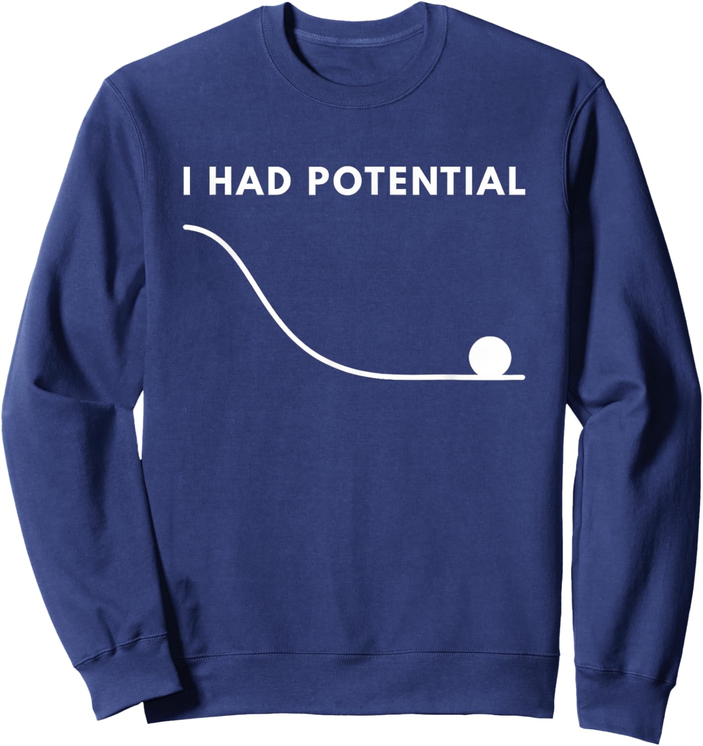 I Had Potential Funny Sweatshirt - Sweatshirt | Navy