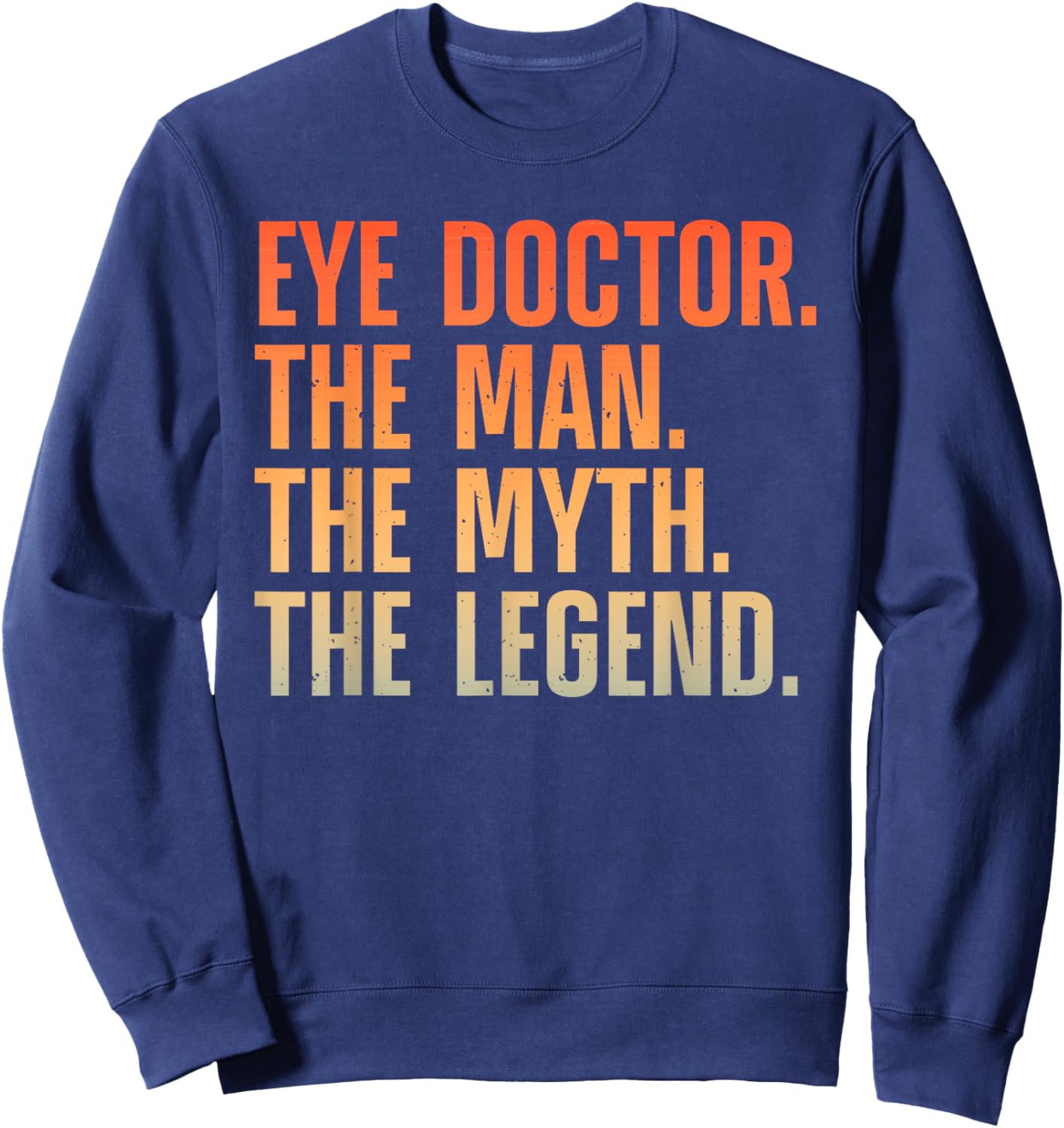 Cool Eye Doctor Art Dad Ophthalmologist Eye Surgeon Sweatshirt - Sweatshirt | Navy