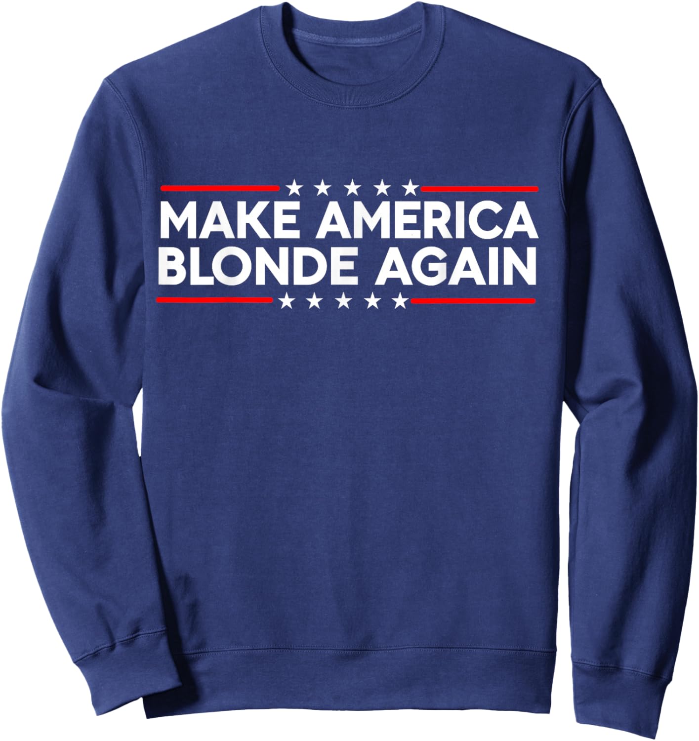 Make America Blonde Again Sweatshirt - Sweatshirt | Navy