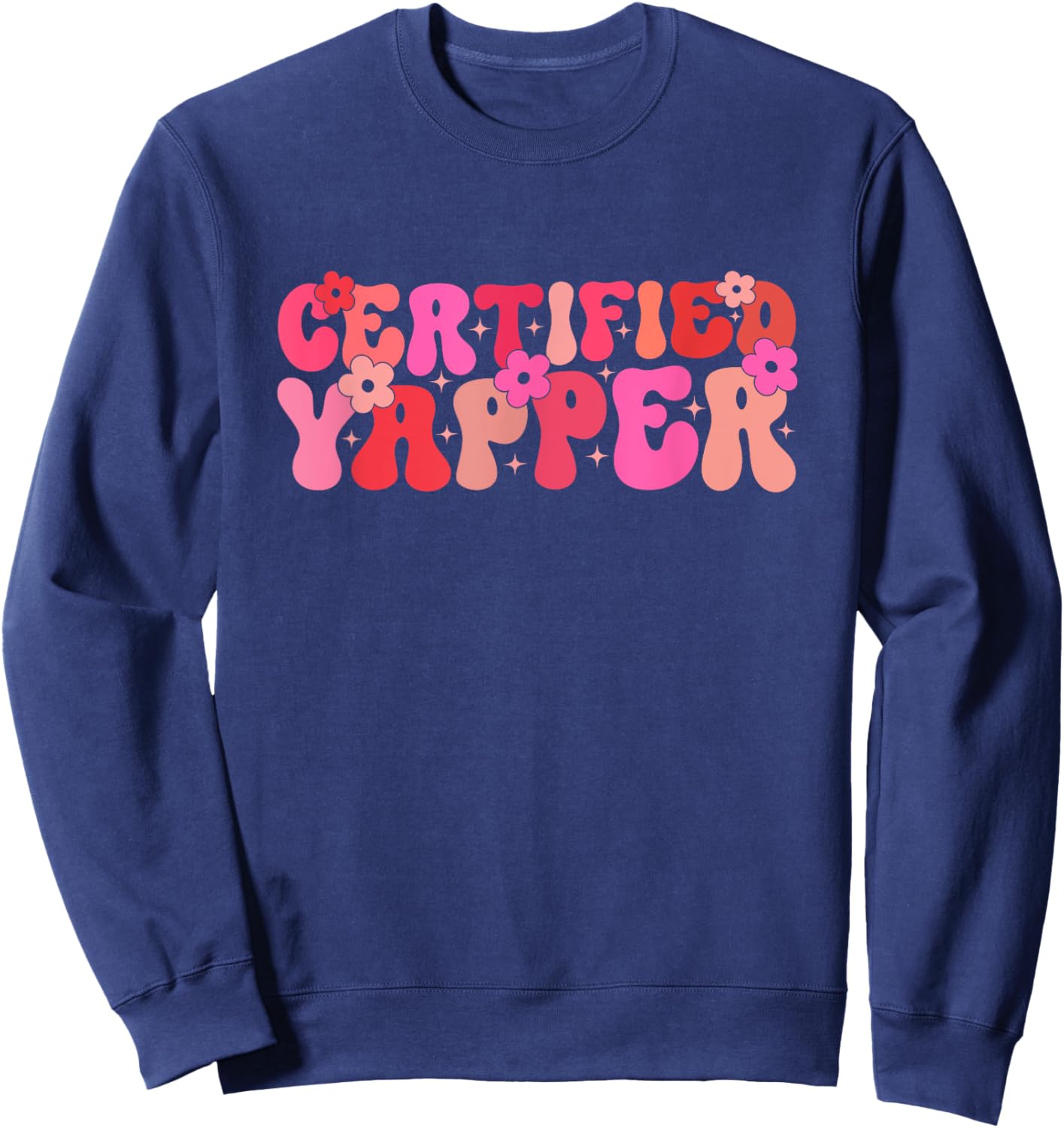 Groovy Professional Yapper Funny Joke For Certified Yapper Sweatshirt - Sweatshirt | Navy