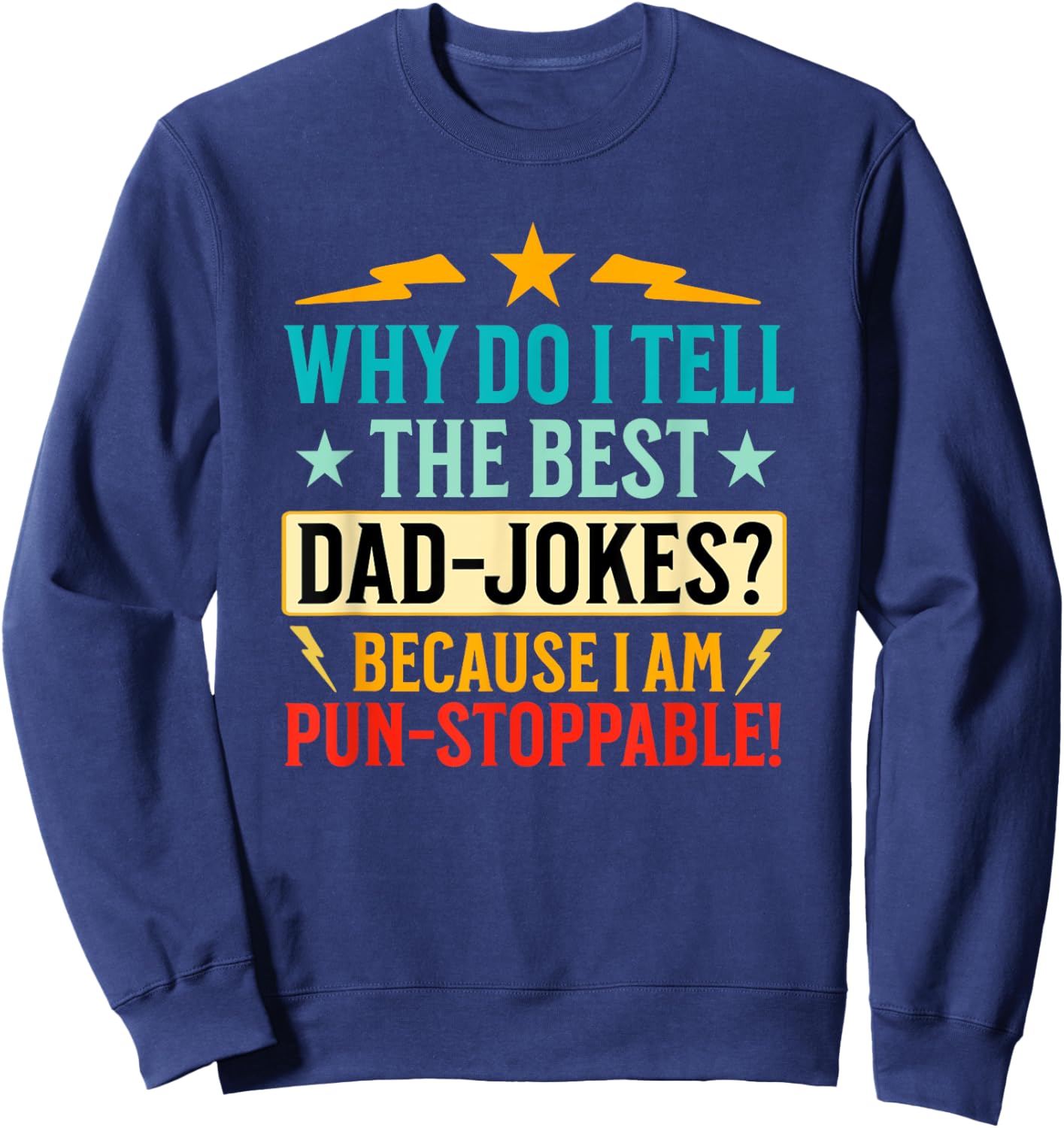 Funny Dad Shirt With Puns (On Back) Fathers Day Dad Joke Sweatshirt - Sweatshirt | Navy