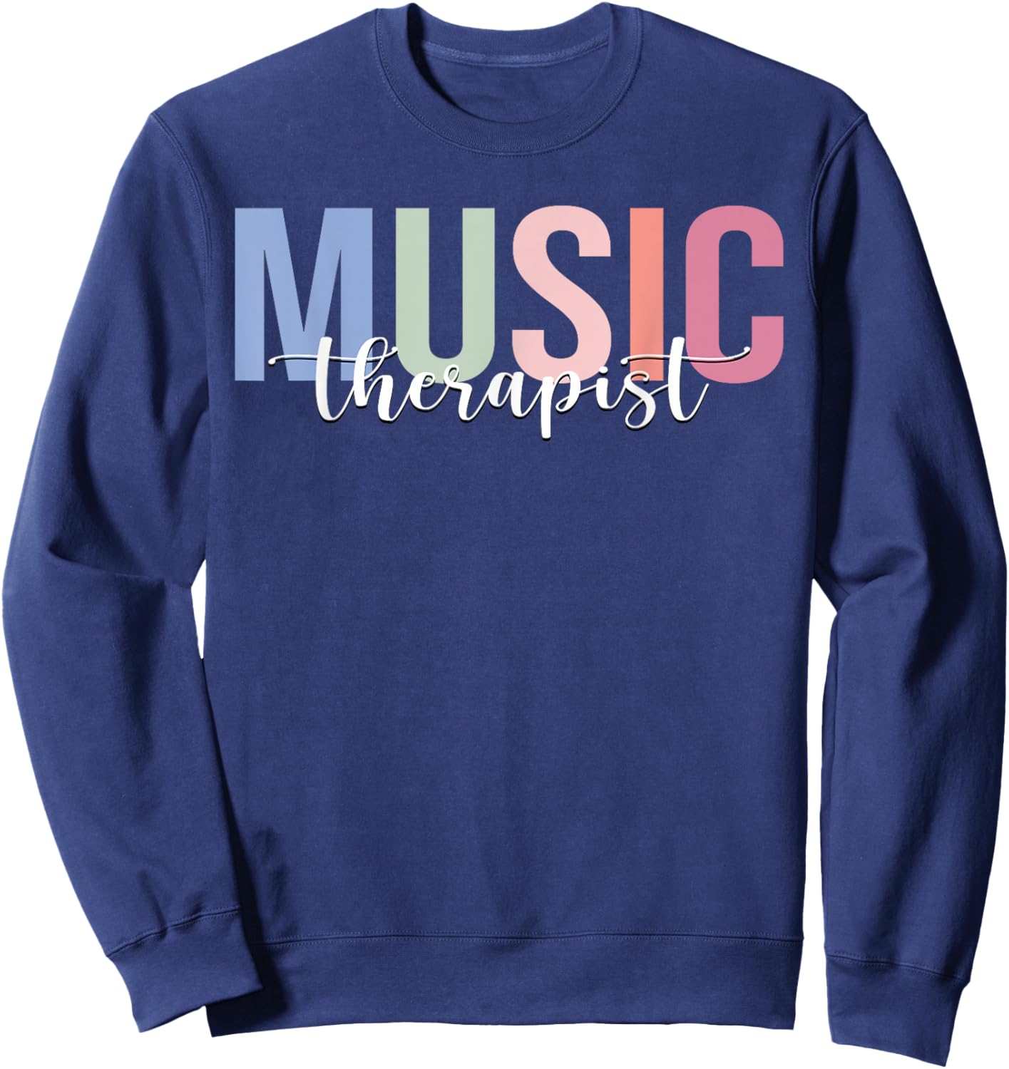Music Therapist Music Therapy Sweatshirt - Sweatshirt | Navy