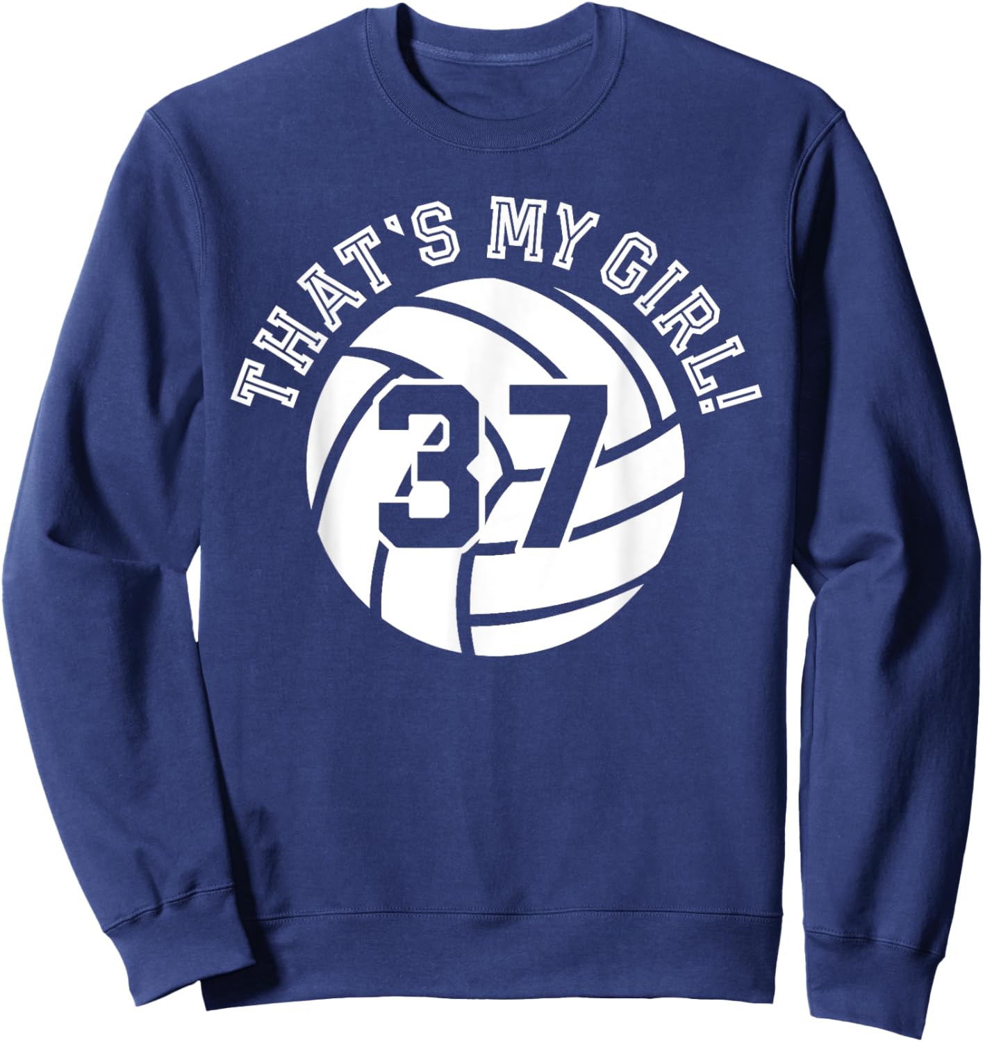 That's My Girl #37 Volleyball Player Mom Dad Kids School Fan Sweatshirt - Sweatshirt | Navy
