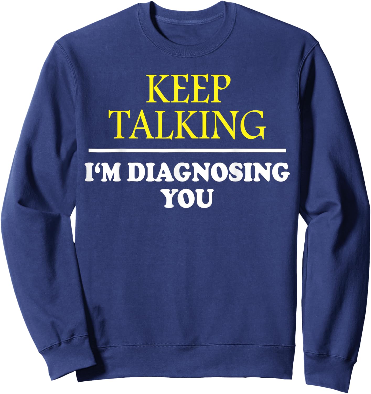 Keep on Talking, Psychology Diagnose: & Graphic Sweatshirt - Sweatshirt | Navy