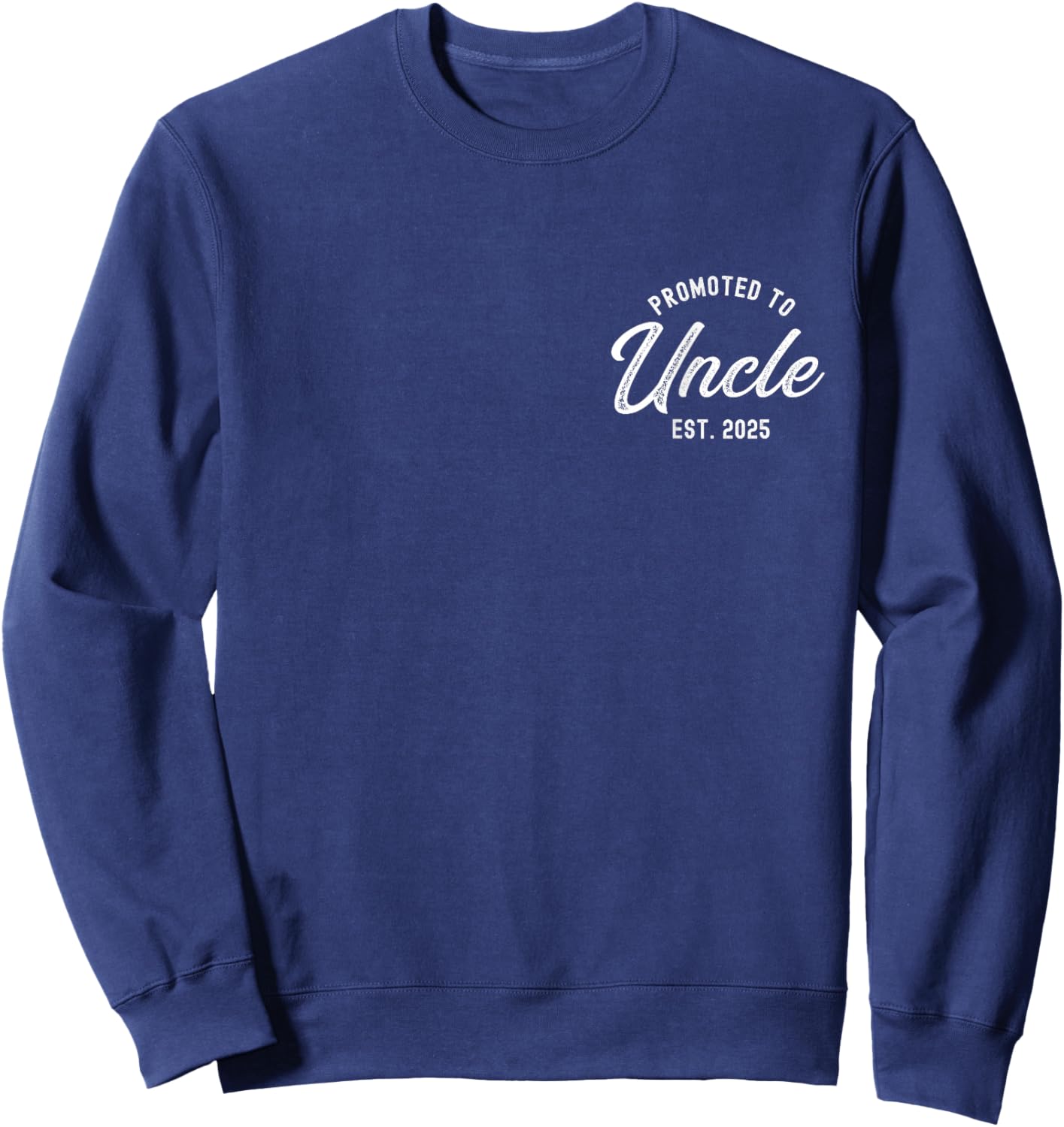 Promoted To Uncle Est 2025 Funny Baby Announcement Gift Sweatshirt - Sweatshirt | Navy