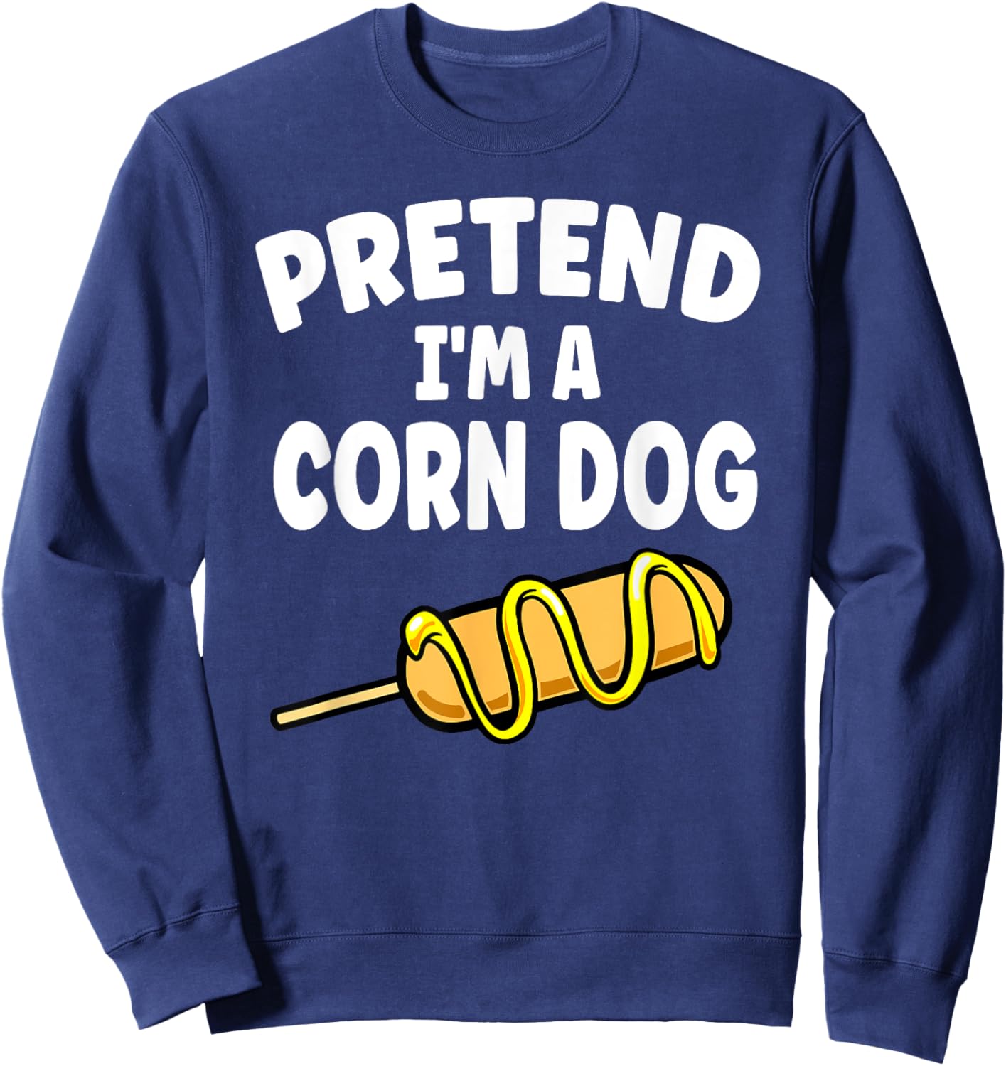 Pretend I'm A Corn Dog Halloween Lazy Costume Food Lover Sweatshirt - Sweatshirt | Navy