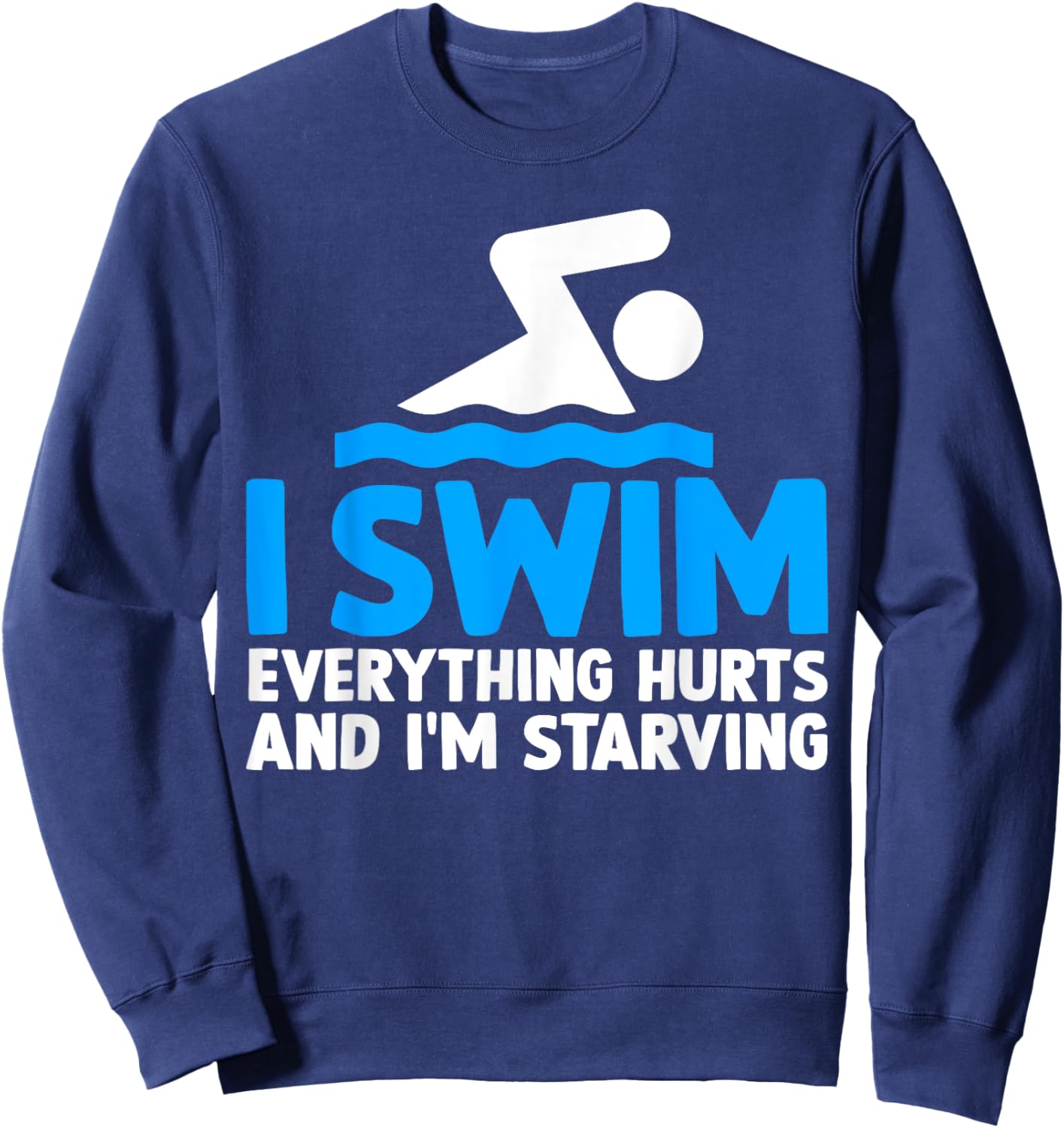 Funny Swim Swimming Swimmer Saying Sweatshirt - Sweatshirt | Navy