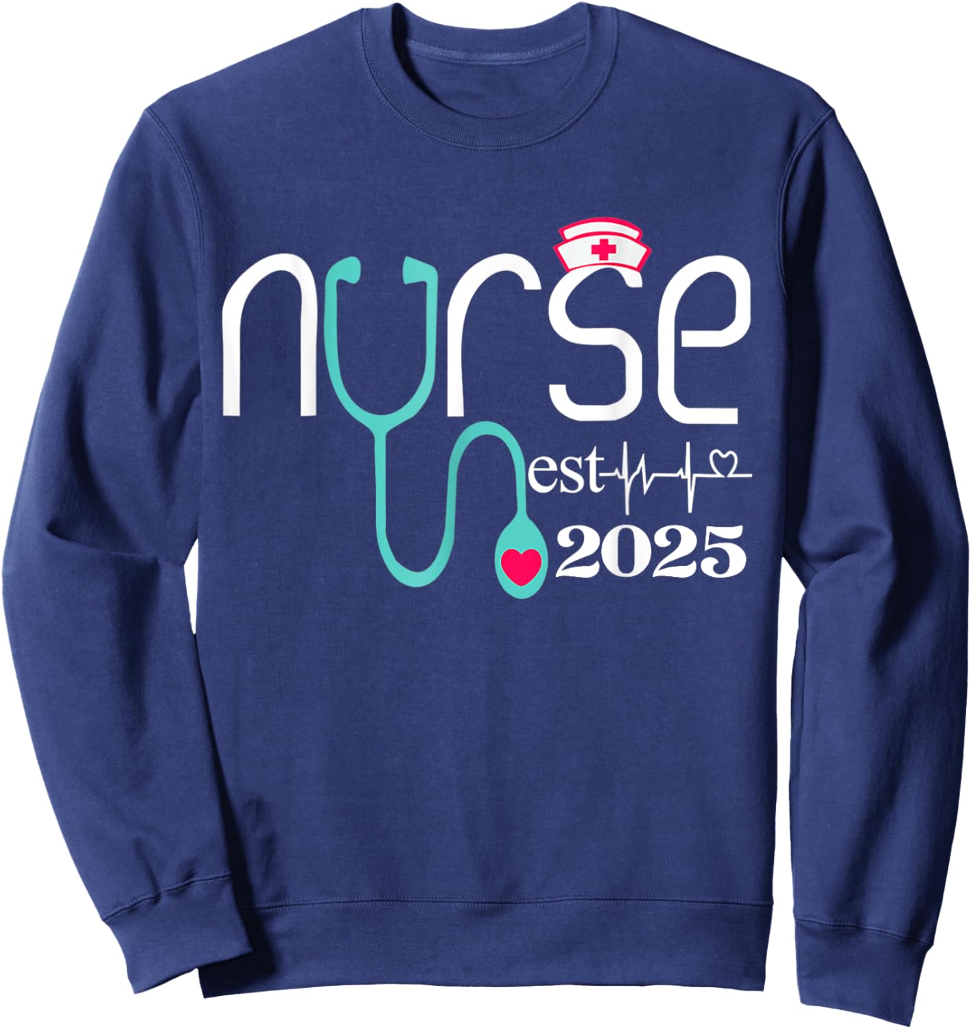 Nurse Est 2025 RN Nursing School Graduation Graduate Heart Sweatshirt - Sweatshirt | Navy