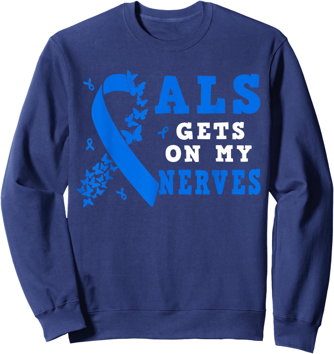 ALS Gets On My Nerves Blue Ribbon ALS Awareness Month Women Sweatshirt - Sweatshirt | Navy