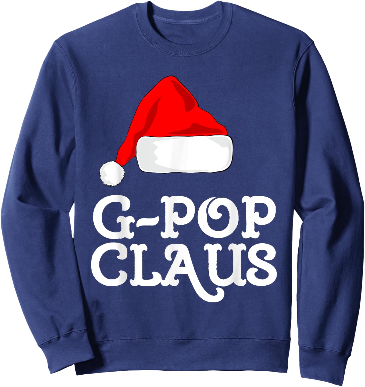 G-Pop Claus Christmas Santa's Hat Pajama Family Xmas GPop Sweatshirt - Sweatshirt | Navy