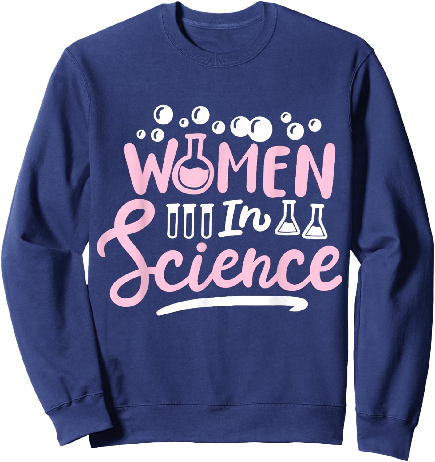 Science Girl Chemistry Science Teacher Women in Science Sweatshirt - Sweatshirt | Navy