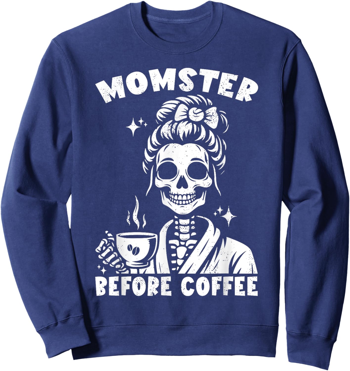 Skeleton Drinking Coffee Messy Bun Momster Before Coffee Sweatshirt - Sweatshirt | Navy