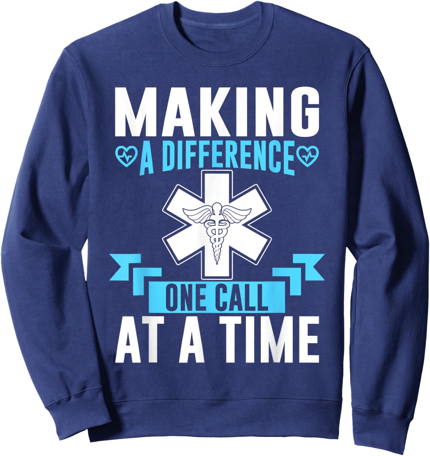 Making a Difference one Call at a Time Paramedic Sweatshirt - Sweatshirt | Navy