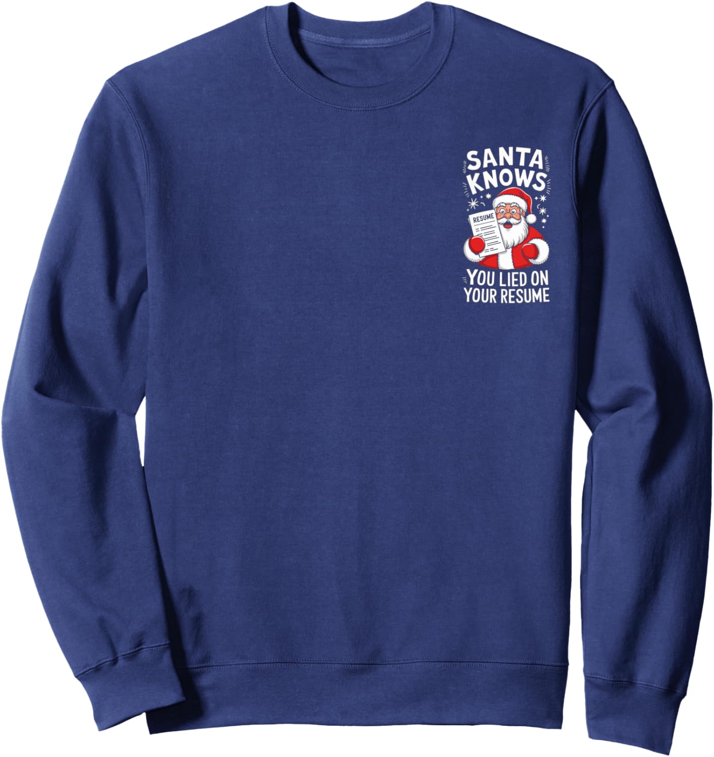 Santa Knows You Lied on Your Resume Funny Christmas Sweatshirt - Sweatshirt | Navy