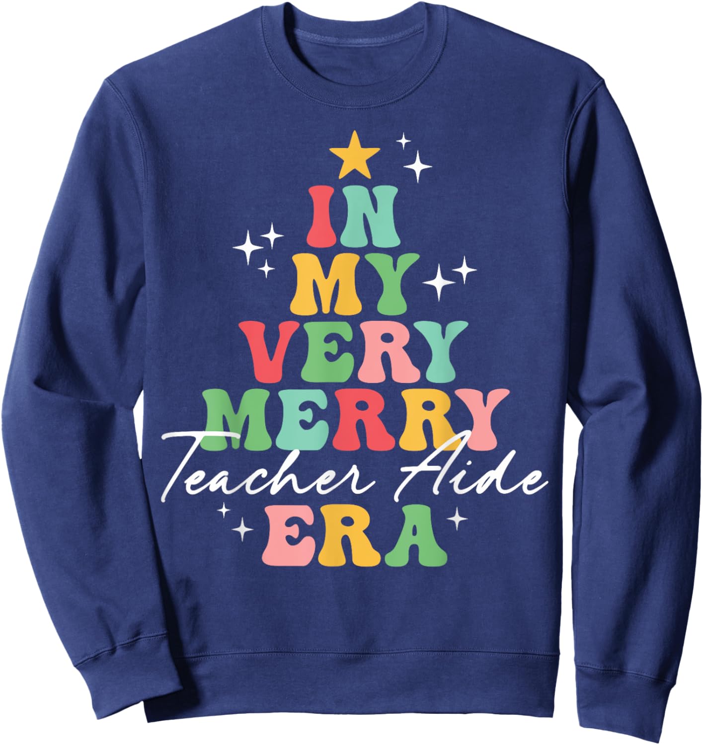 In My Very Merry Teacher Aide Era Christmas Groovy Matching Sweatshirt - Sweatshirt | Navy