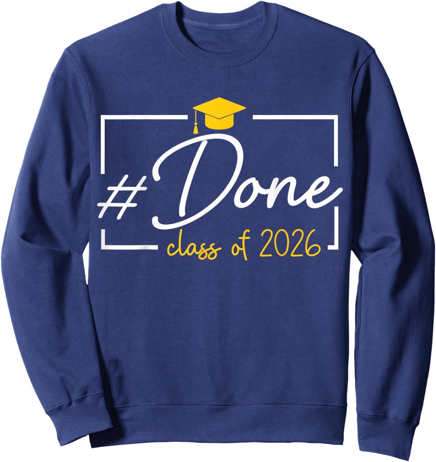 Done Class of 2026 Senior Graduation 2026 Him Her Men Women Sweatshirt - Sweatshirt | Navy