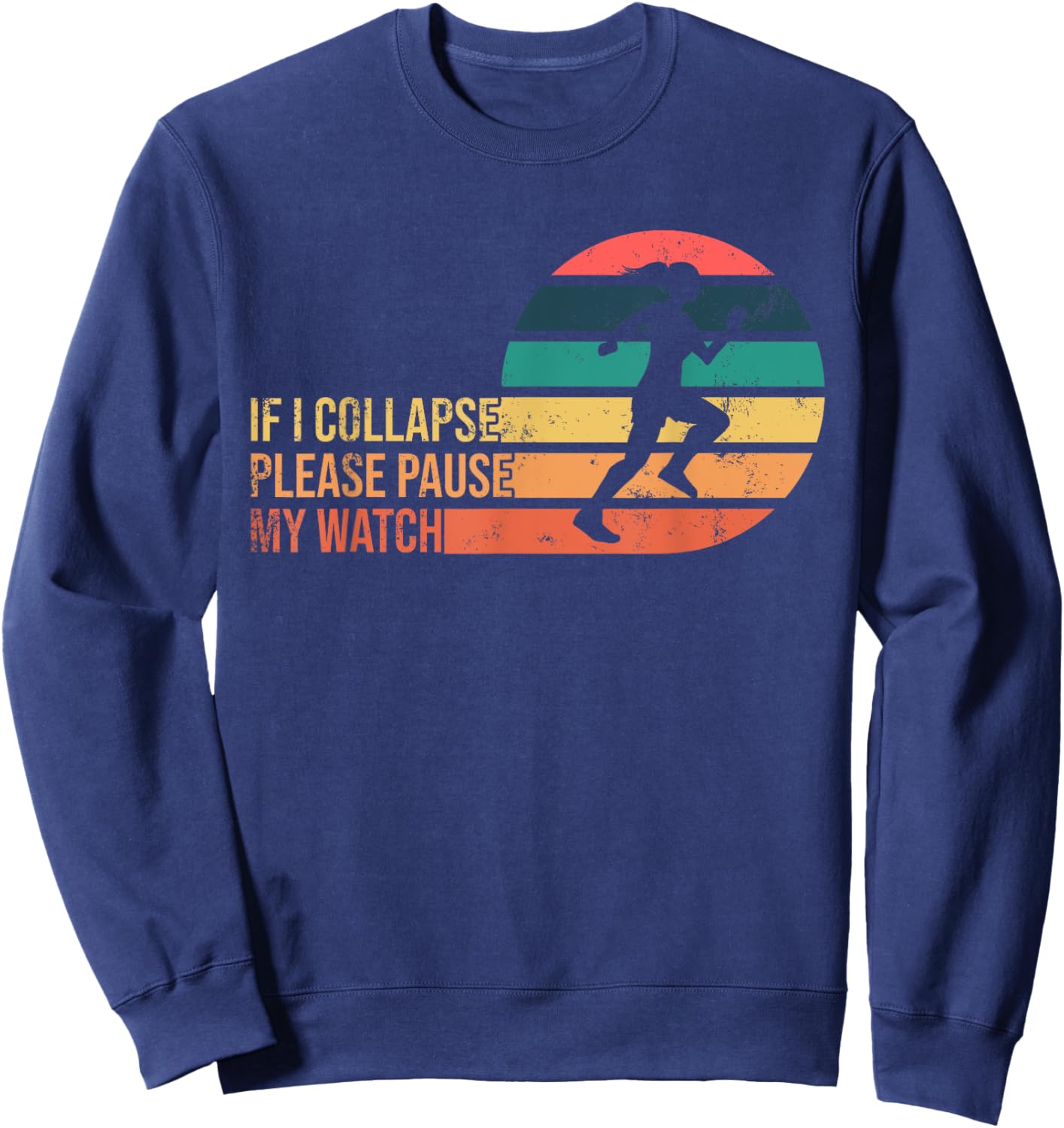 If I Collapse Please Pause My Watch Sweatshirt - Sweatshirt | Navy