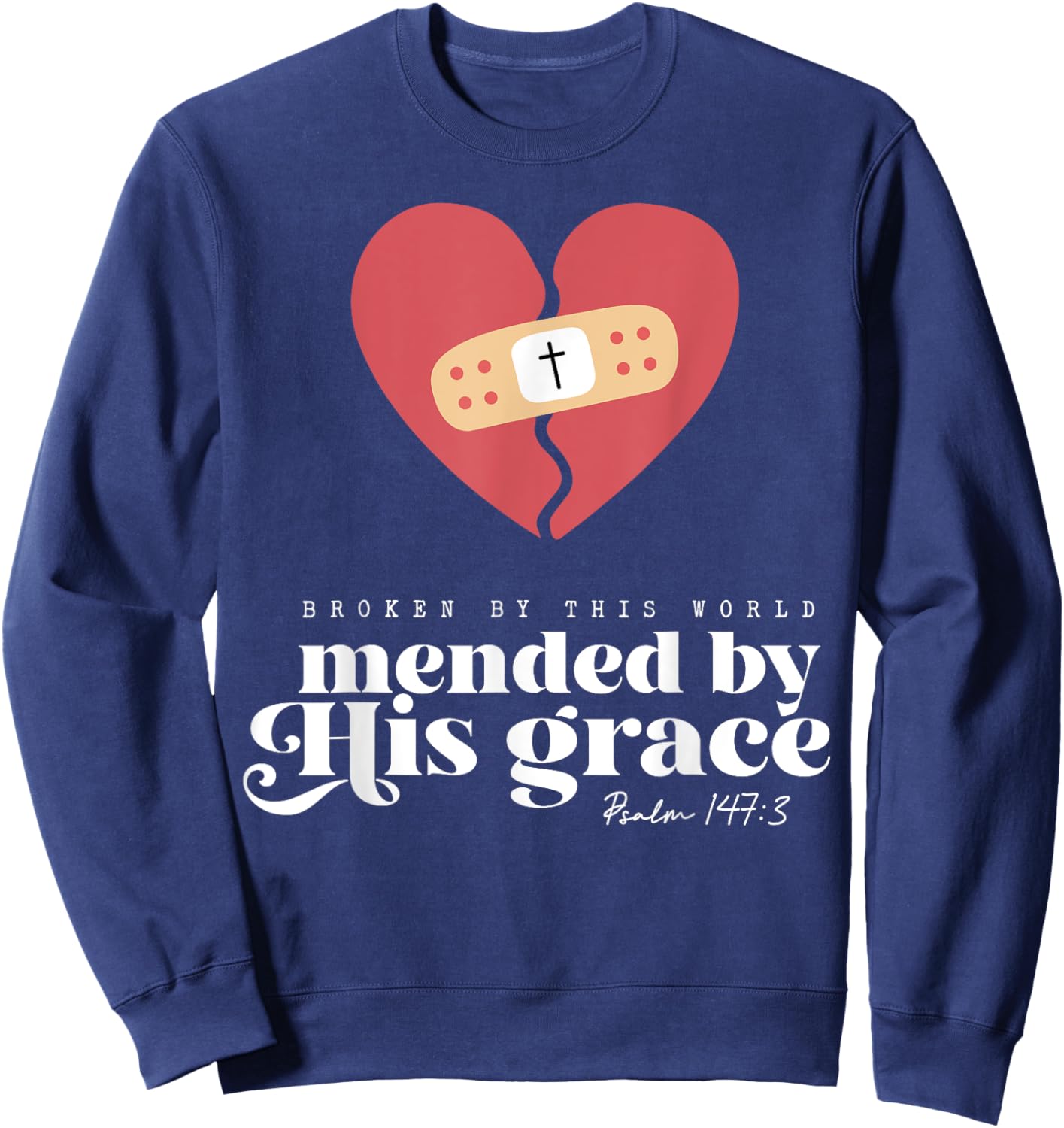 Broken By This World Mended By His Grace Sweatshirt - Sweatshirt | Navy