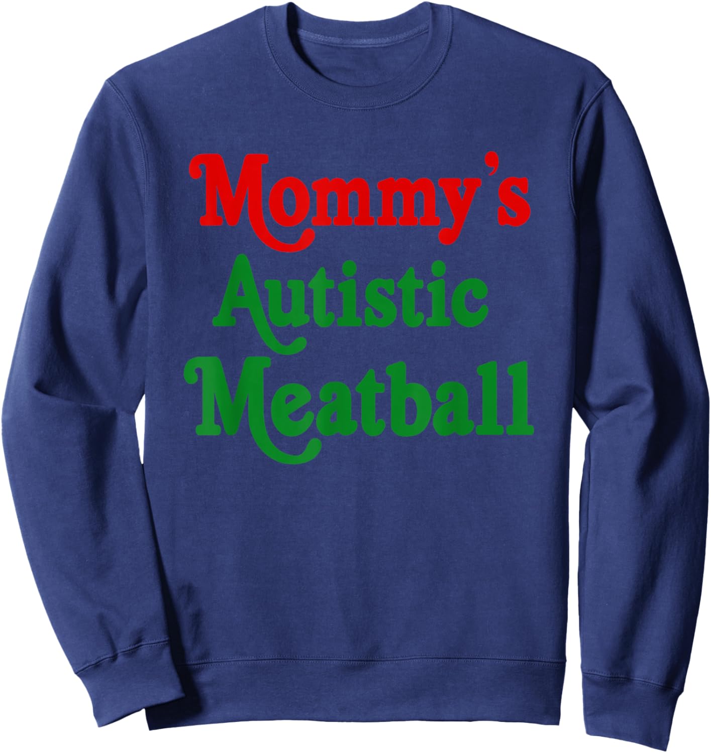 Mommy's Autistic Meatball Fun Autism Support Sweatshirt - Sweatshirt | Navy