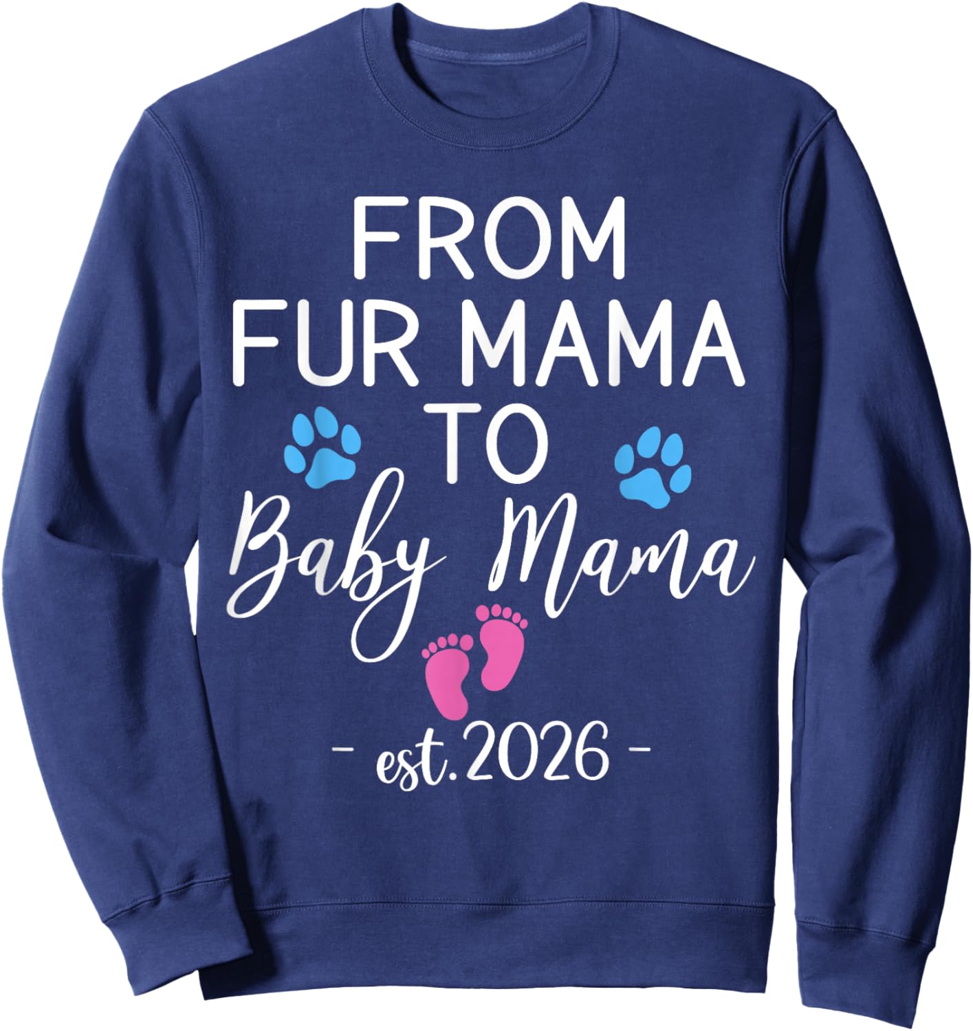from Fur Mama to Baby Mama Est 2026 Dog Cat Owner New Mom Sweatshirt - Sweatshirt | Navy