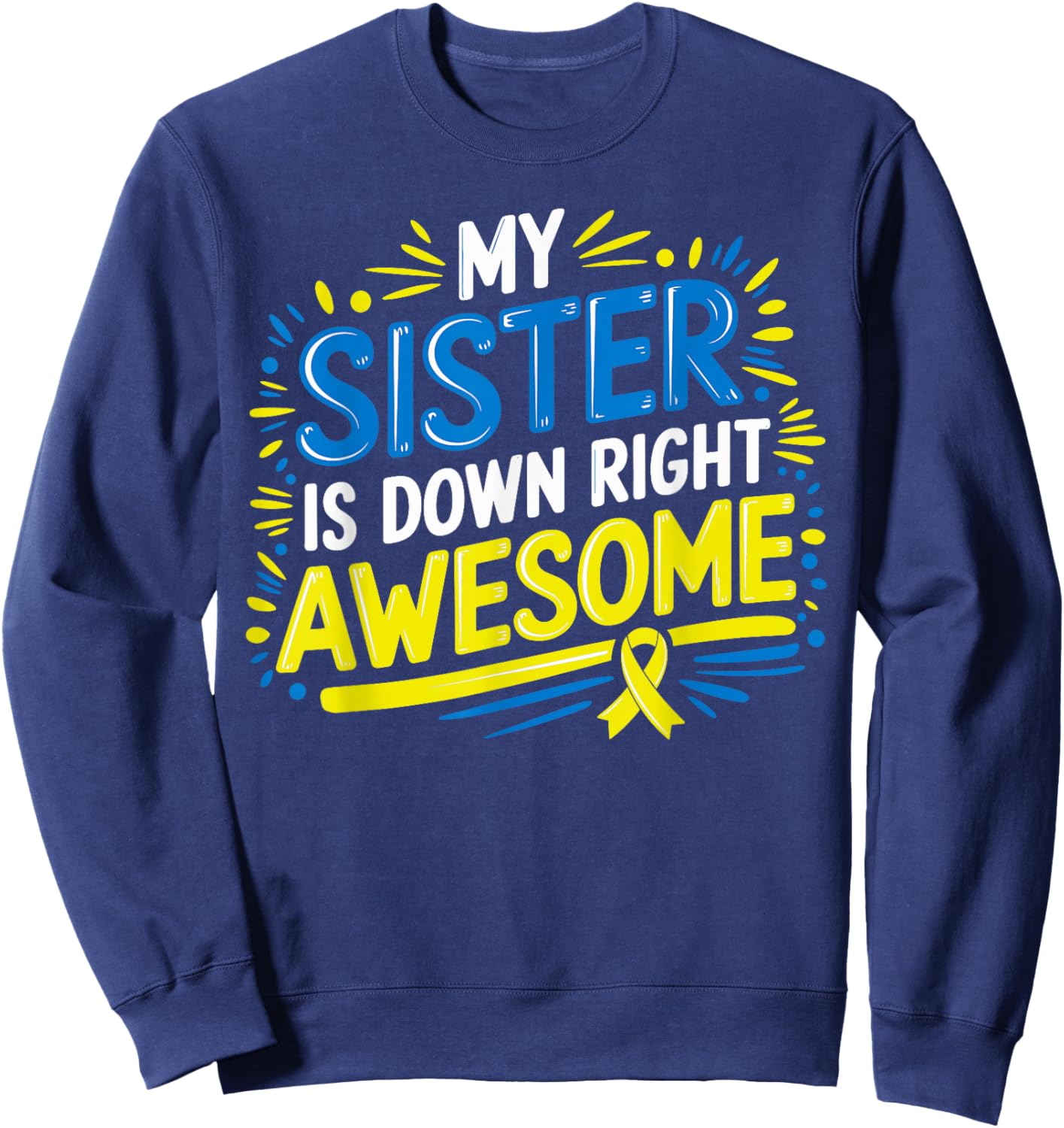 Down Syndrome Sister Shirt Kids Awareness Toddler Sweatshirt - Sweatshirt | Navy