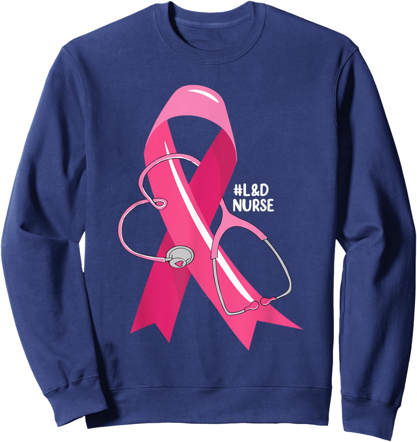 Pink Stethoscope L&D Nurse Breast Cancer Awareness Women Sweatshirt - Sweatshirt | Navy