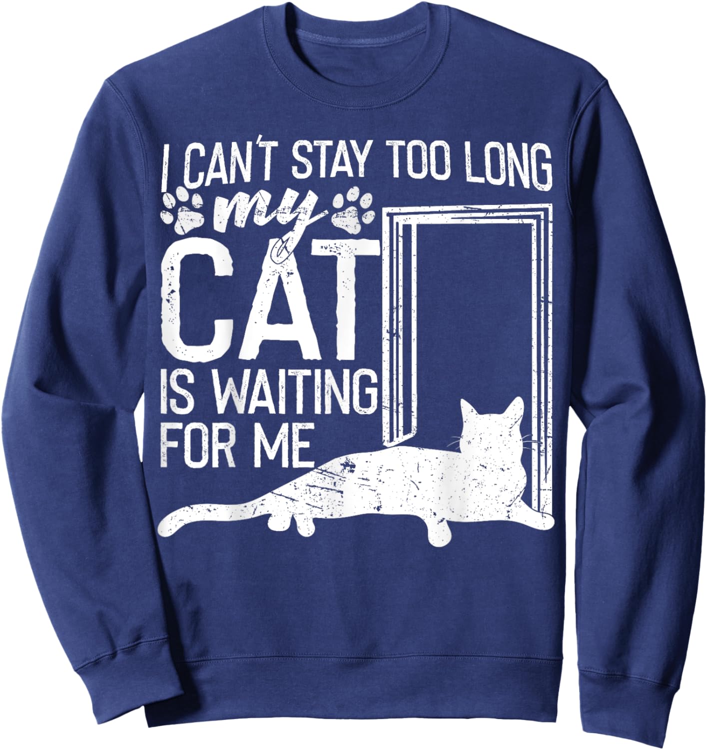 I Can't Stay Too Long. My Cat is Waiting For Me Cat Lover Women Kids Sweatshirt - Sweatshirt | Navy