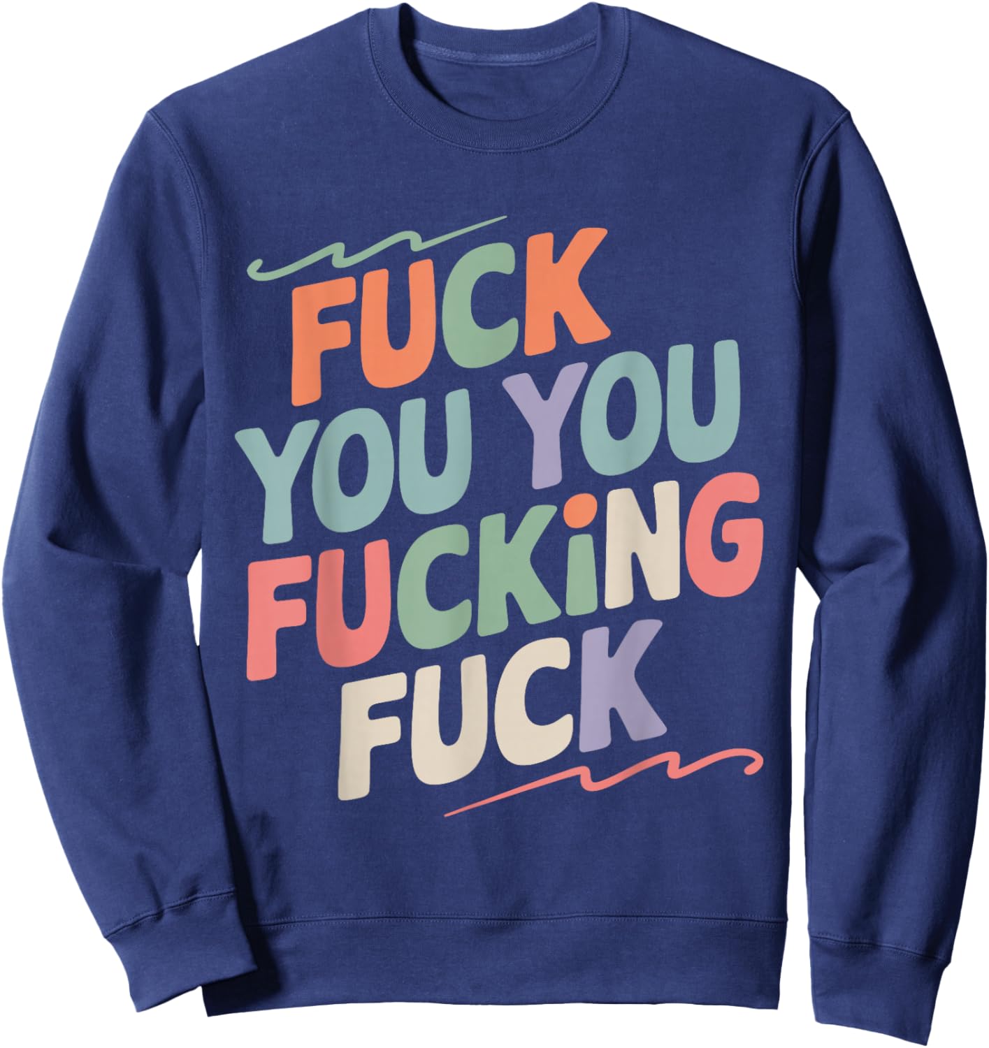 Fuck You You Fucking Fuck Sweatshirt - Sweatshirt | Navy