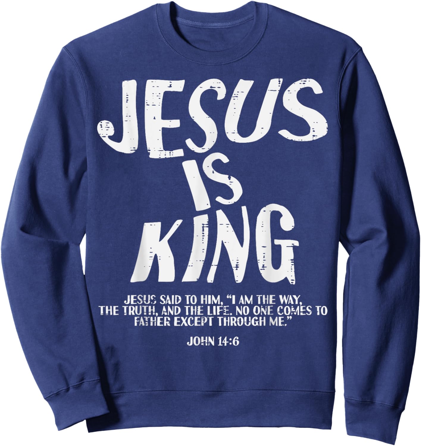 Christian Jesus Is King John 14 6 Bible Verse Men Women Kids Sweatshirt - Sweatshirt | Navy
