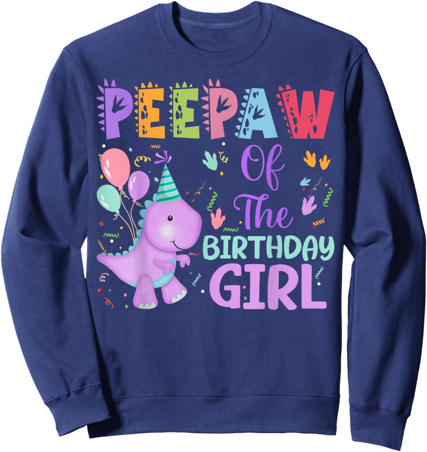 Peepaw Of The Birthday Girl Dinosaur Saurus Rex Party Sweatshirt - Sweatshirt | Navy
