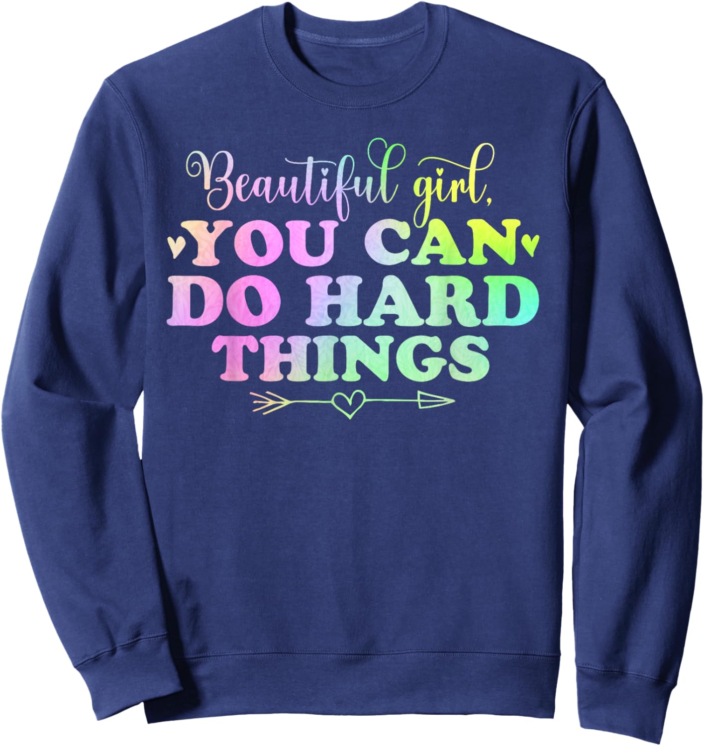 cute Beautiful girl, you can do hard things positive quotes Sweatshirt - Sweatshirt | Navy