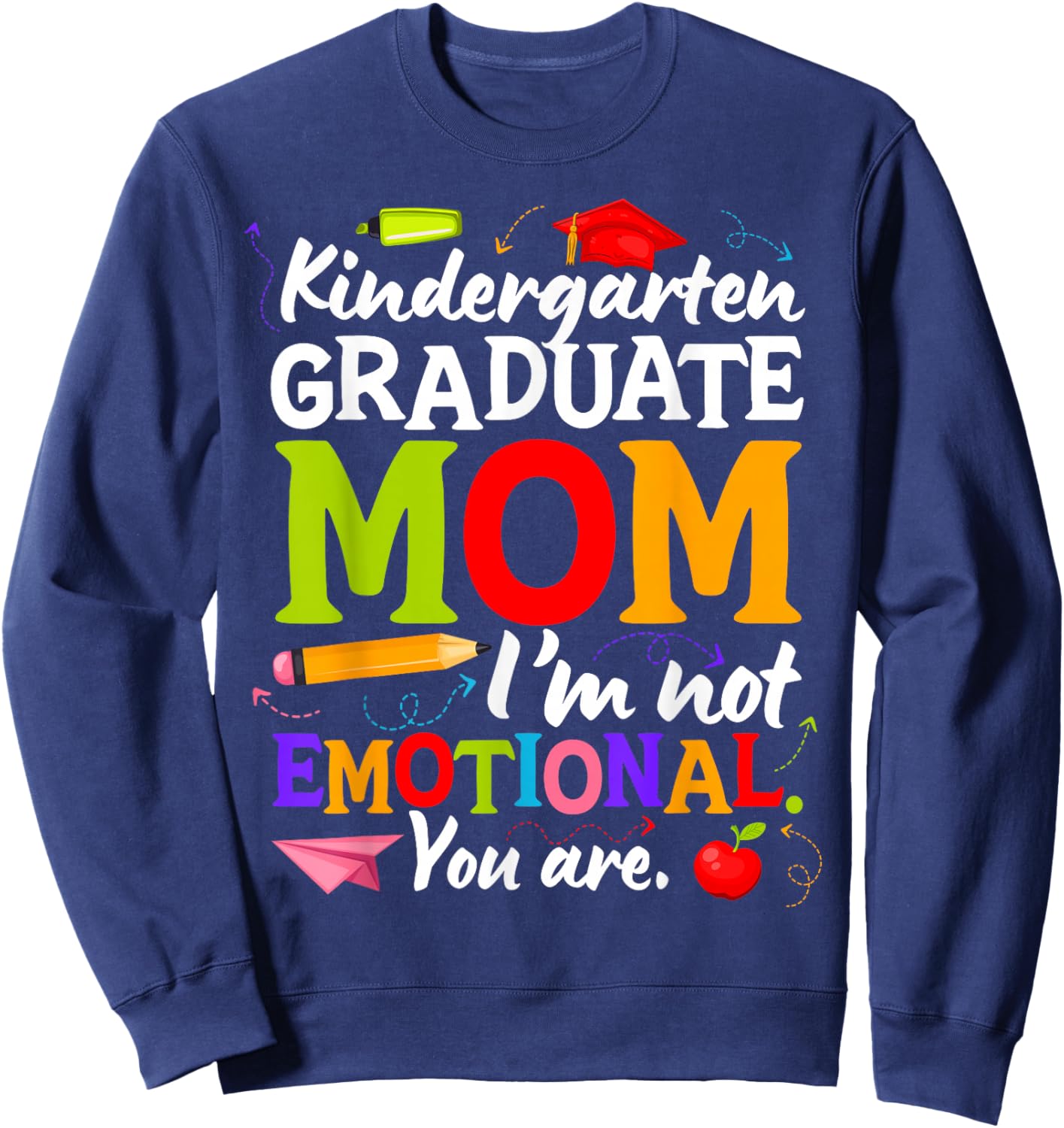 Proud Kindergarten Graduate Mom Kindergarten Graduation Mom Sweatshirt - Sweatshirt | Navy