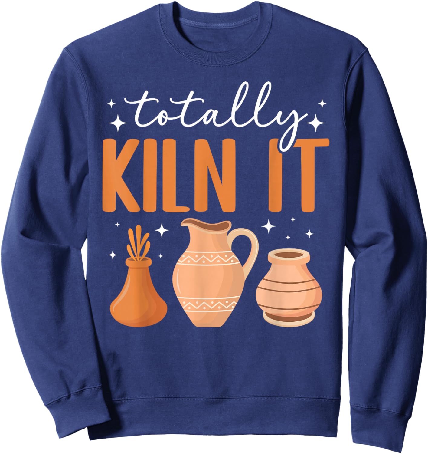 Totally Kiln It Pottery Ceramic Pottery Maker Ceramics Sweatshirt - Sweatshirt | Navy