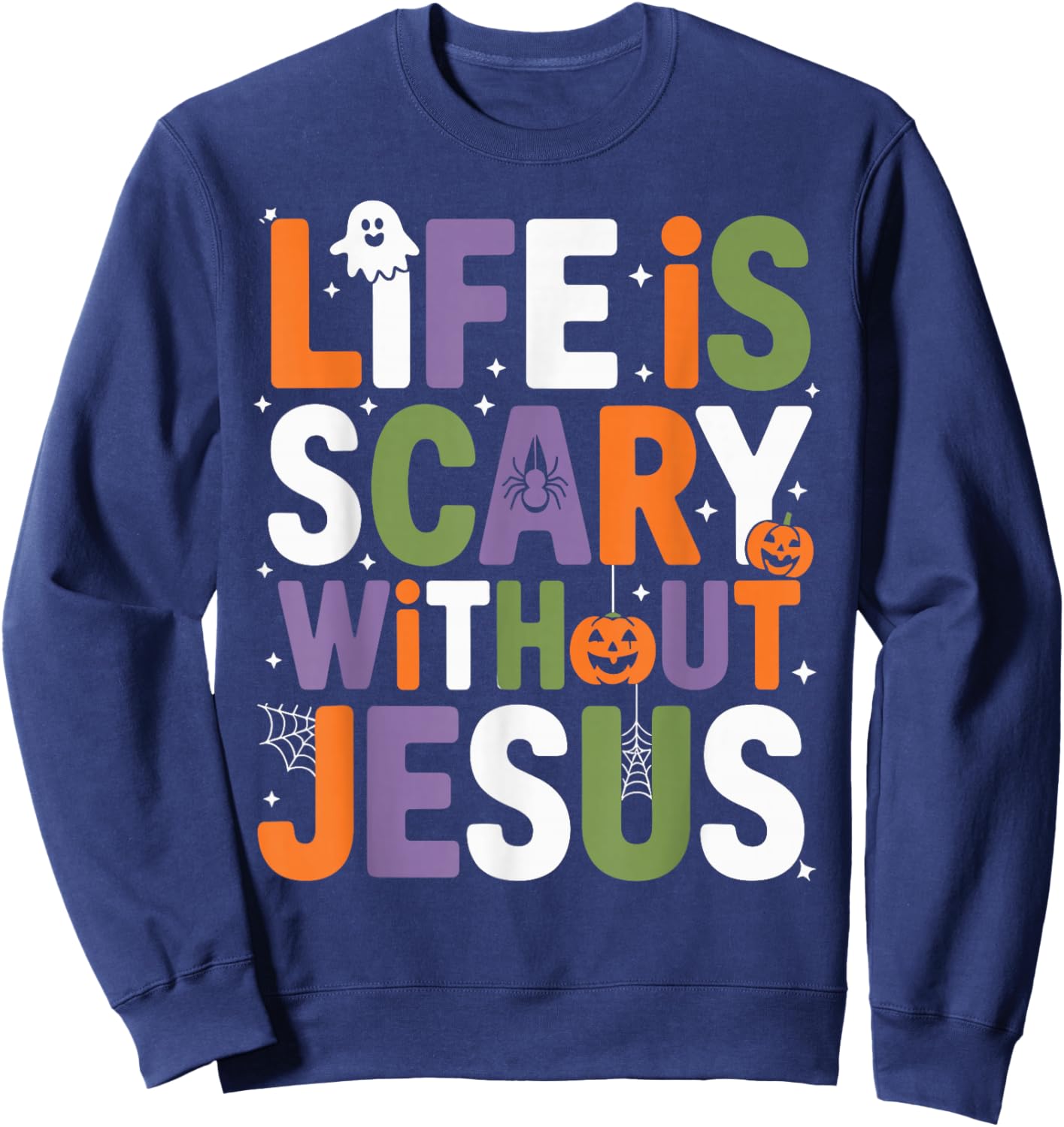 Life is Scary Without Jesus Christian Halloween Sweatshirt - Sweatshirt | Navy