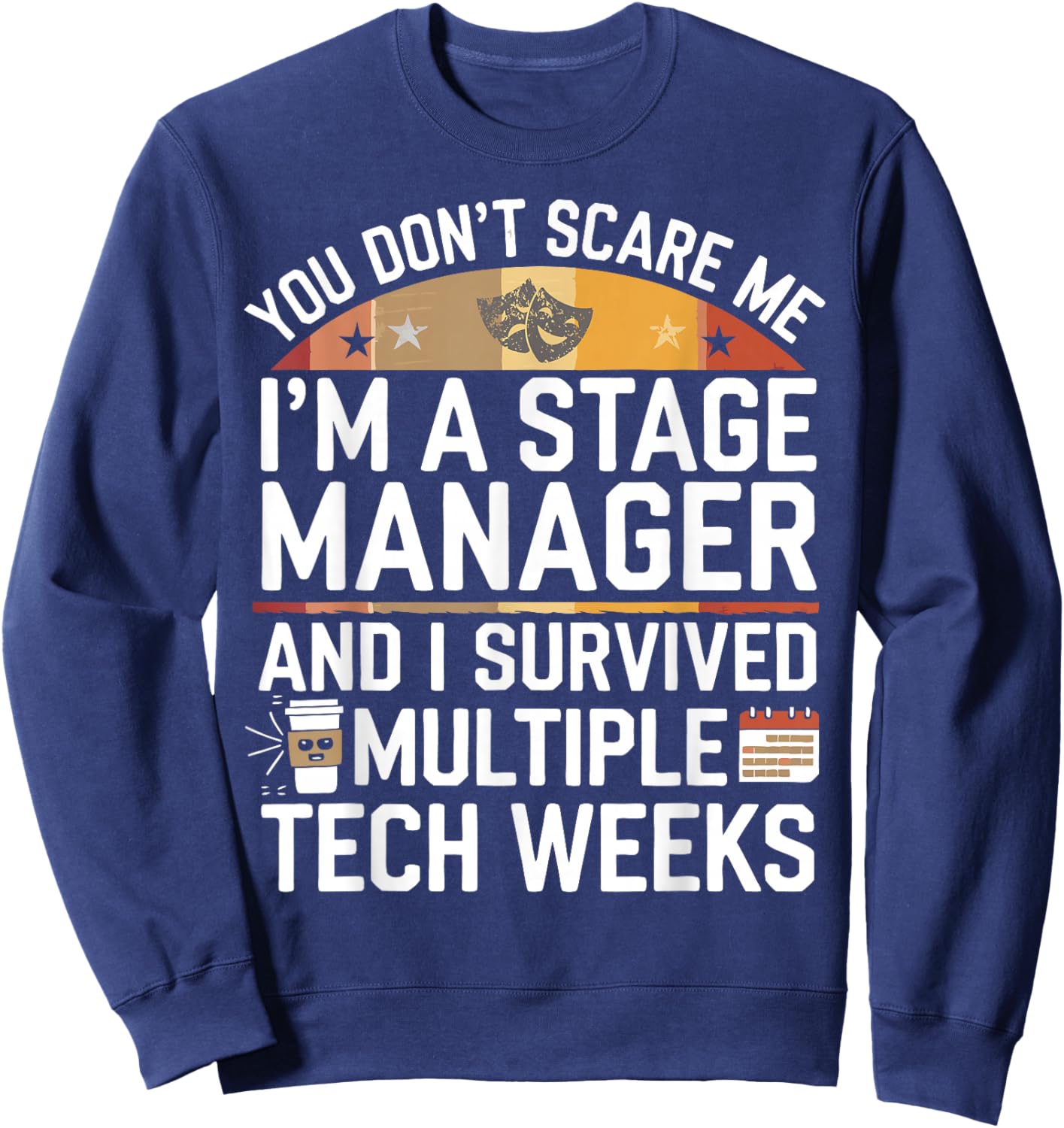 Funny Stage Manager Tech Weeks Theatre Manager Sweatshirt - Sweatshirt | Navy