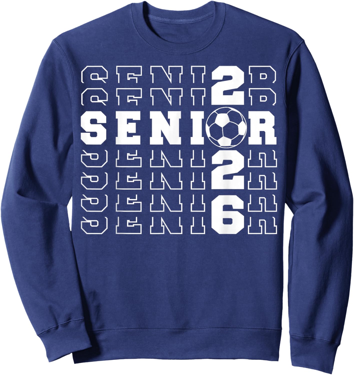 Senior 2026 Soccer Class of 2026 Seniors School Graduate Sweatshirt - Sweatshirt | Navy